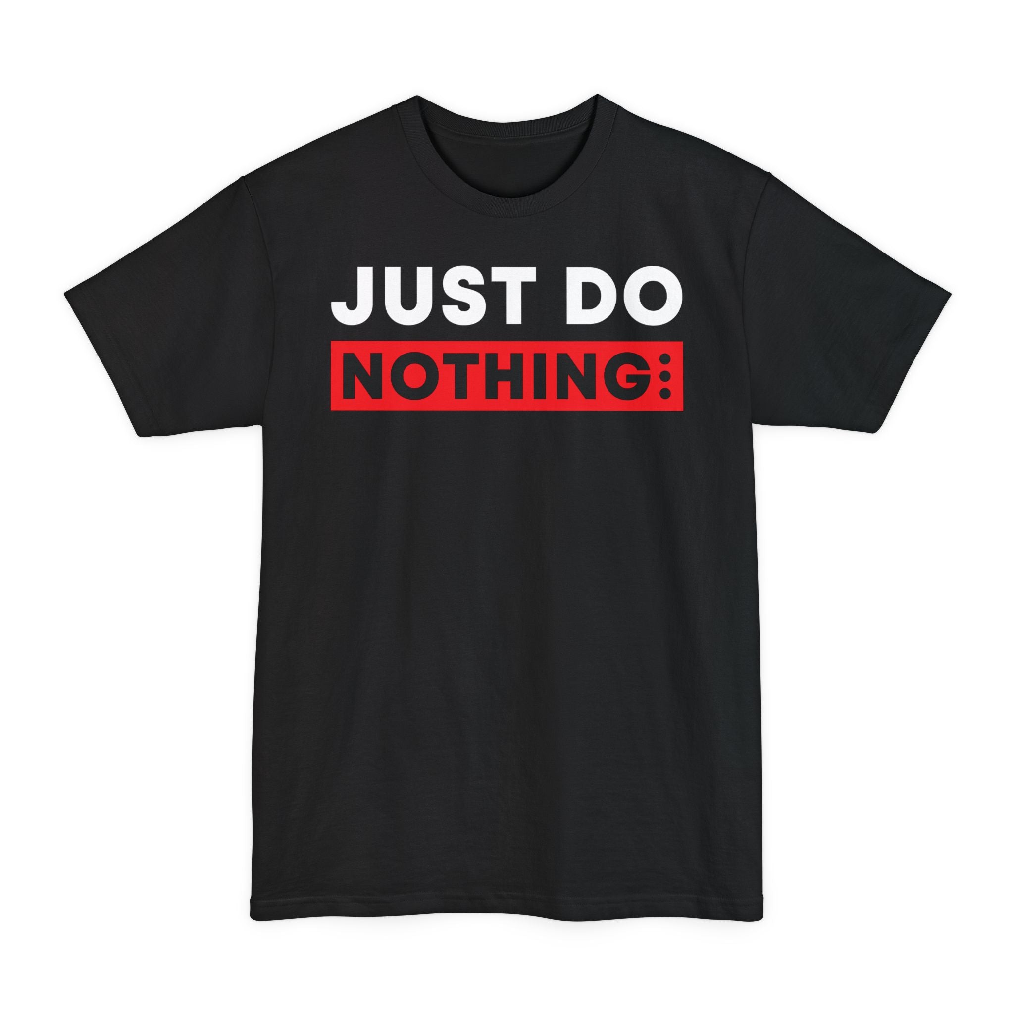 Just Do Nothing - Big & Tall Tee