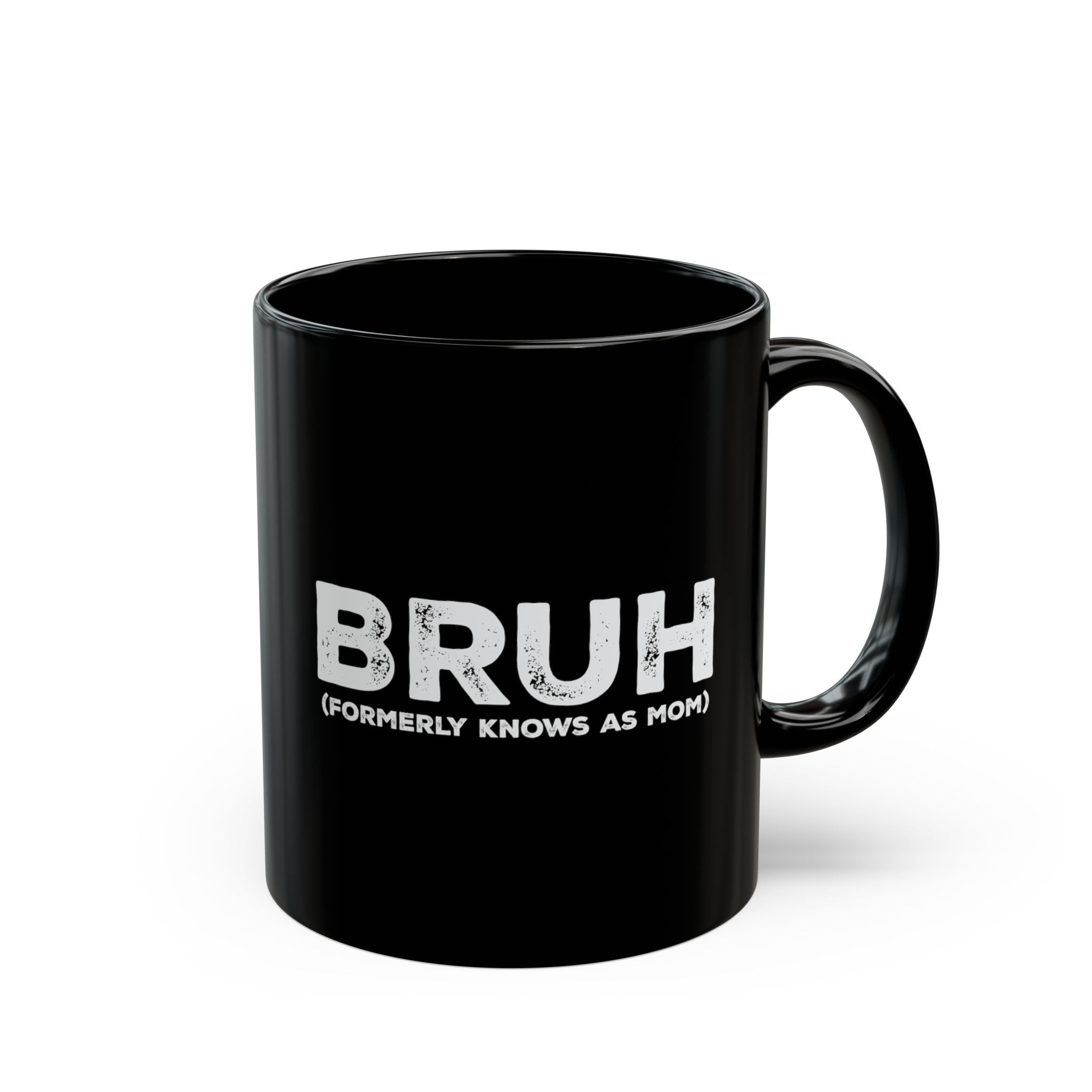 BRUH, Formerly Known As Mom – Coffee Mug (11oz & 15oz) ceramic coffee mug with funny saying
