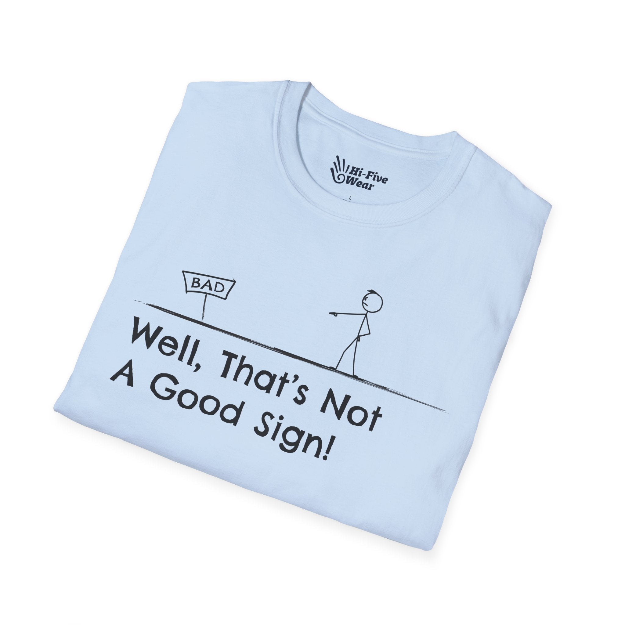 Well Thats Not A Good Sign Tee