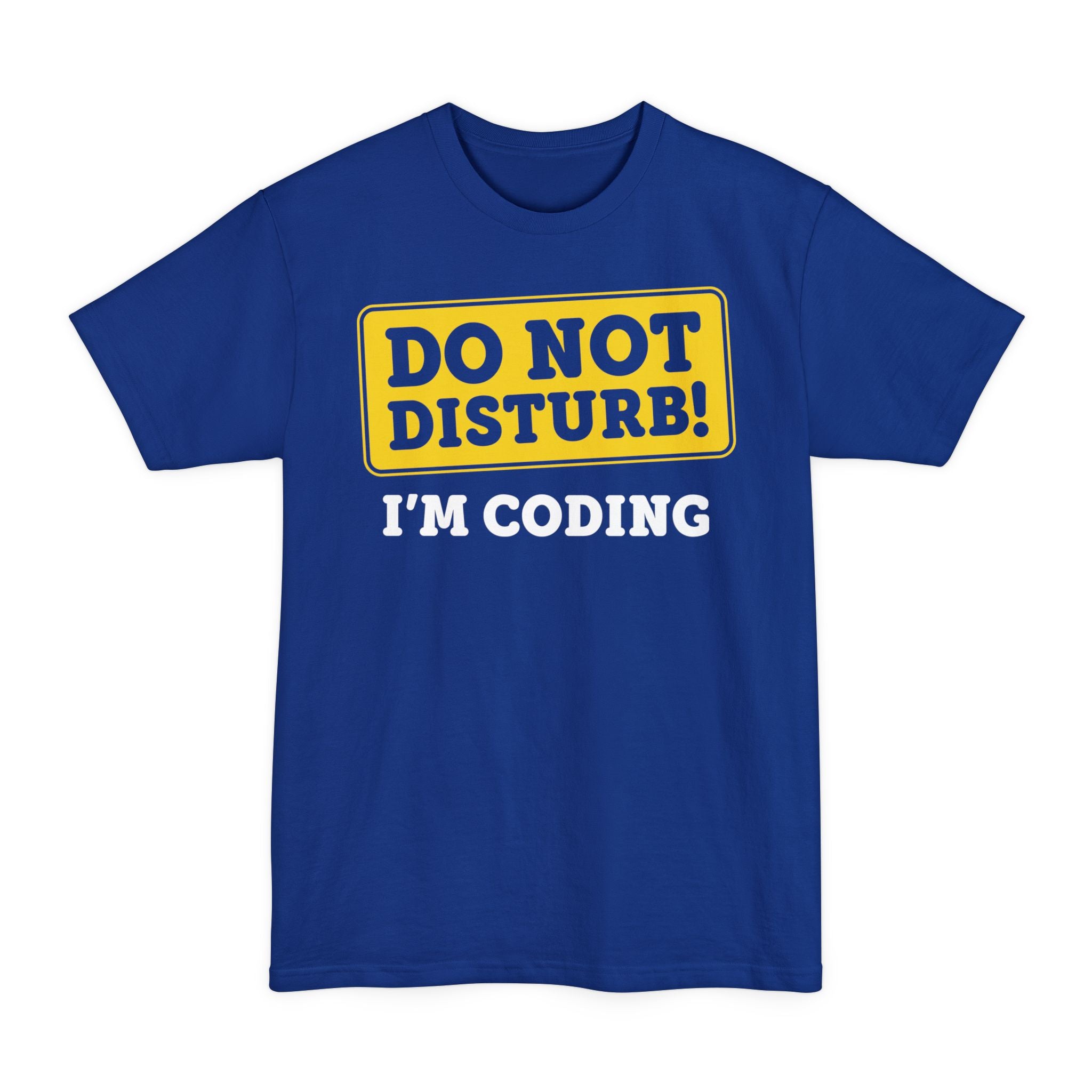 Do Not Disturb, I'm Coding - Big & Tall Tee