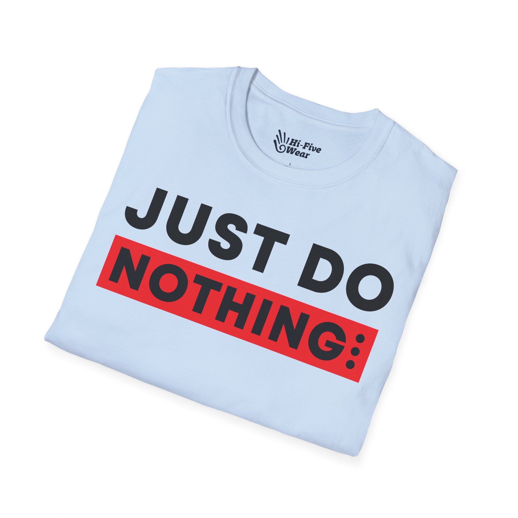 Just Do Nothing Tee