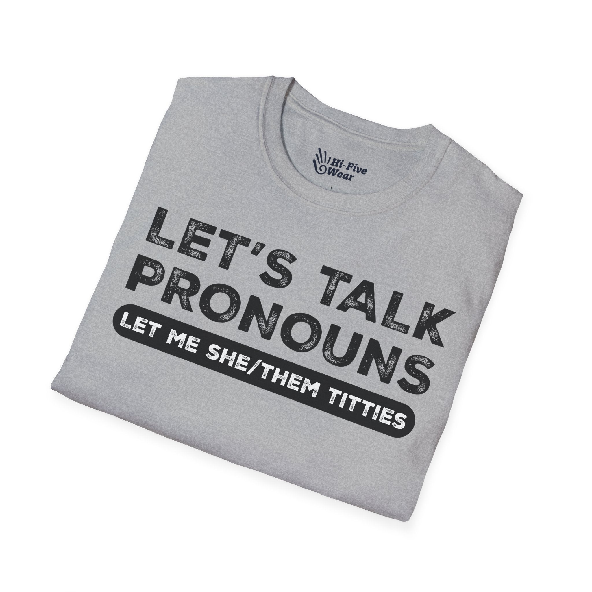 Let's Talk Pronouns, Let Me She/Them Titties Tee