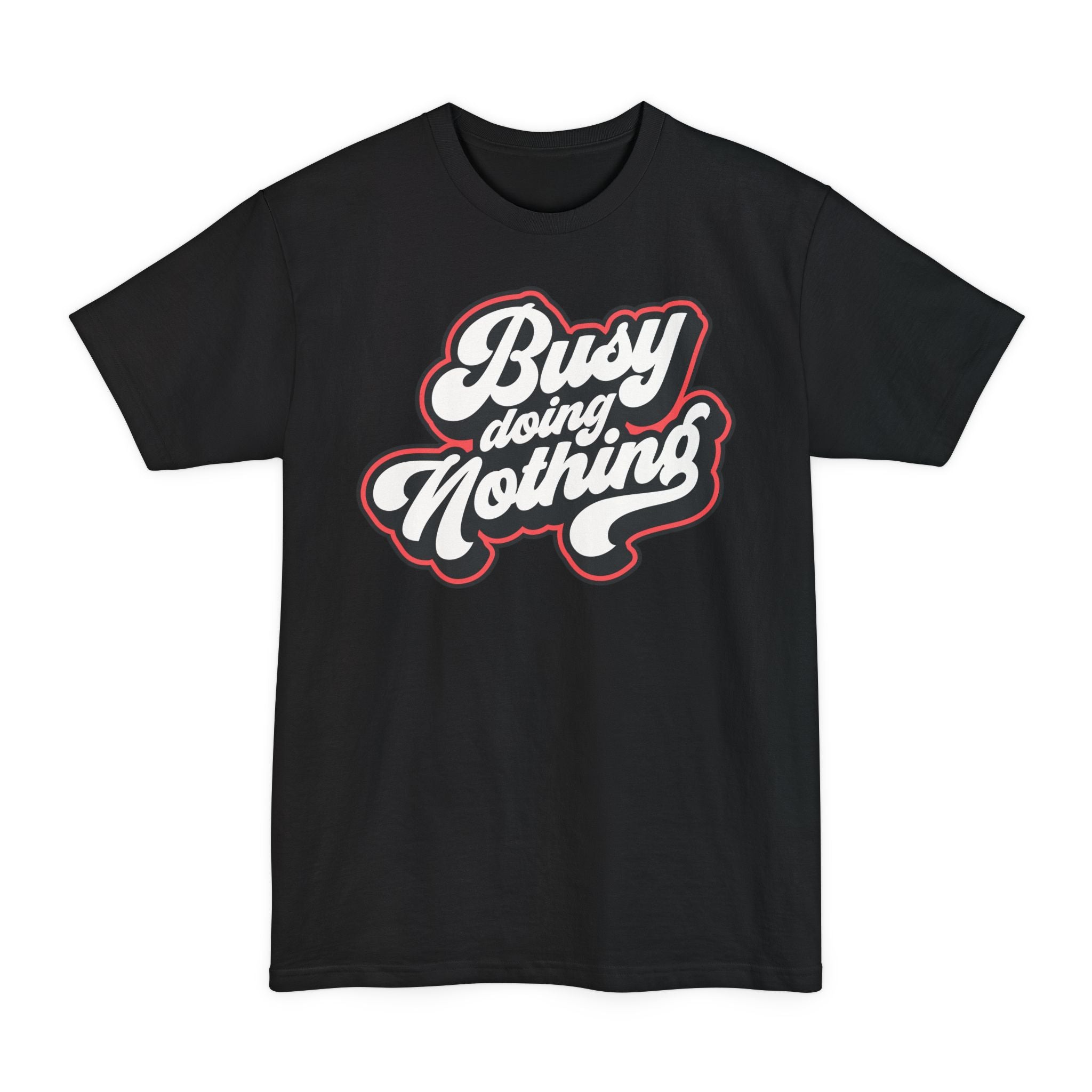 Busy Doing Nothing - Unisex Tall Beefy-T®
