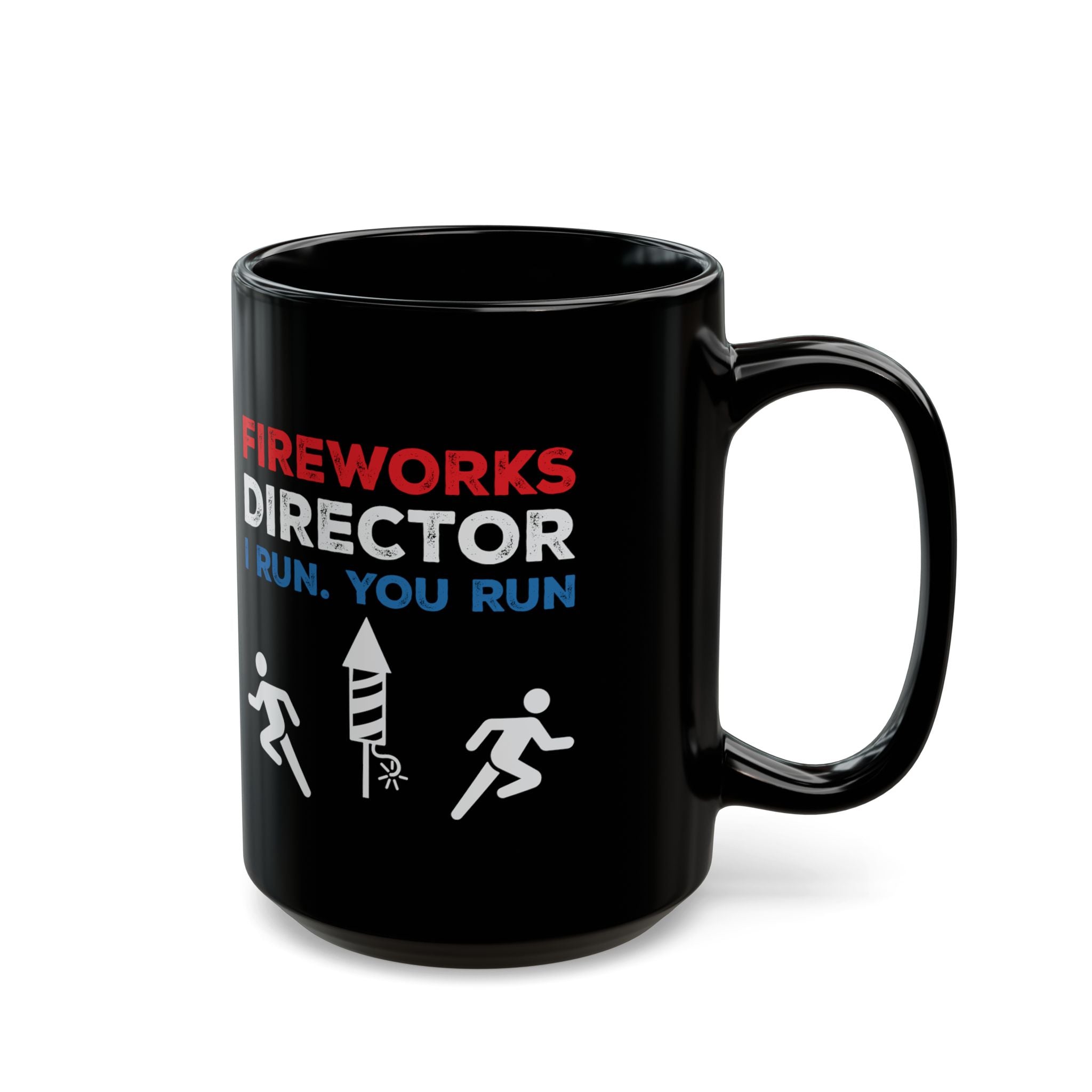Fireworks Director. I Run, You Run Coffee Mug – (11oz & 15oz)