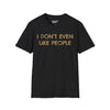 I Don't Even Like People Tee