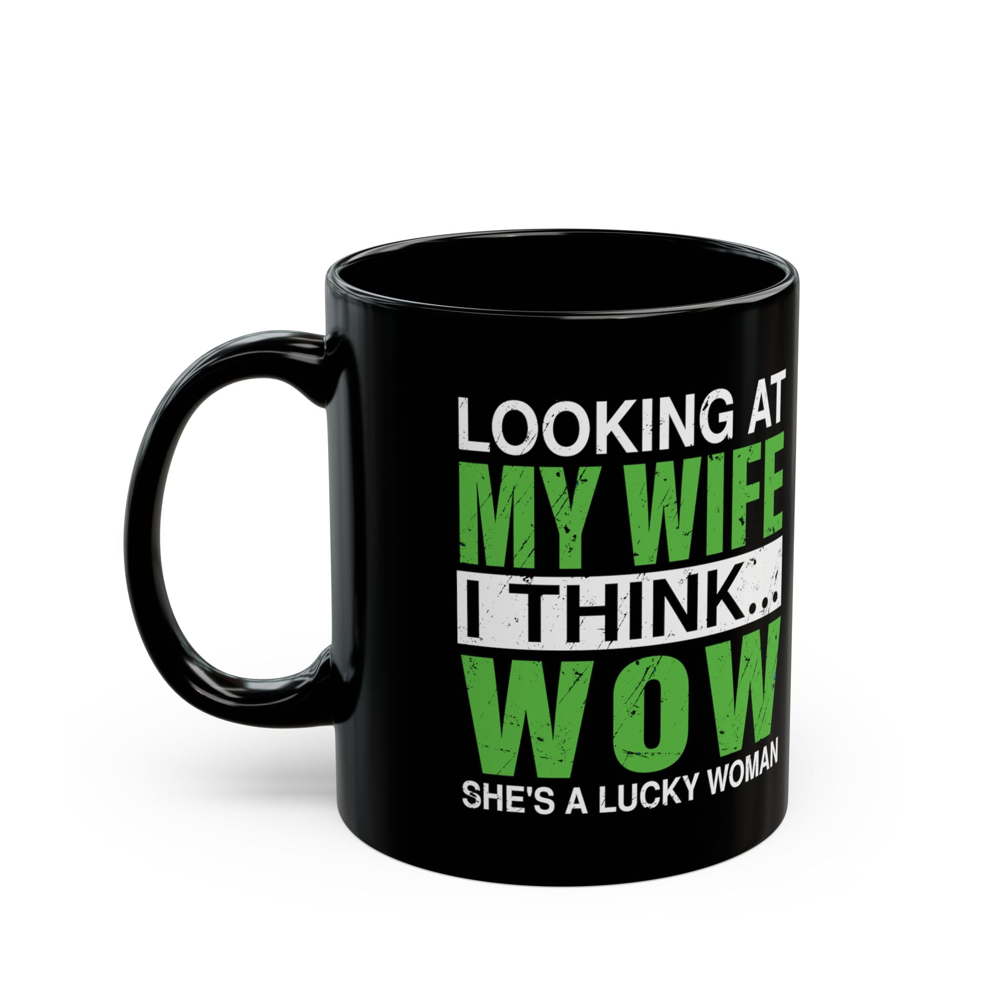 Looking At My Wife I Think, WOW She's A Lucky Woman - Coffee Mug (11oz & 15oz)