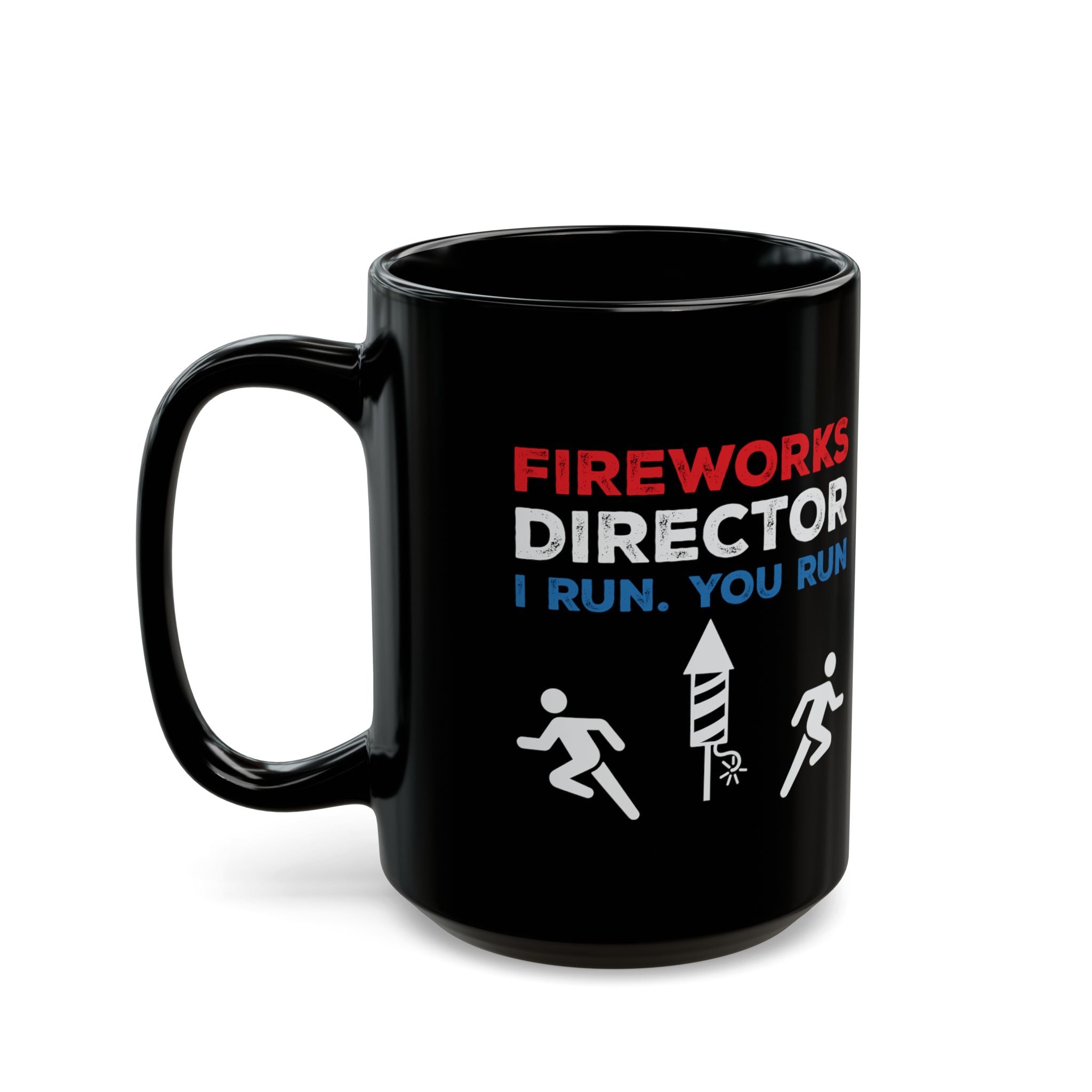 Fireworks Director. I Run, You Run Coffee Mug – (11oz & 15oz)