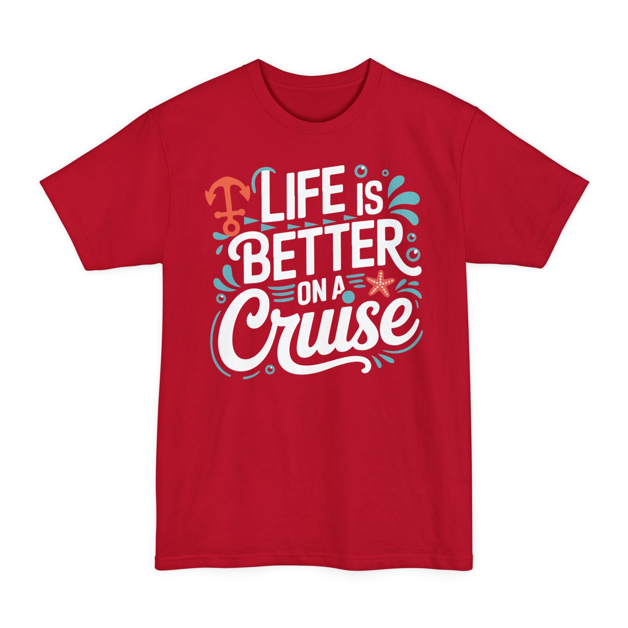 Life Is Better On A Cruise - Big & Tall Tee