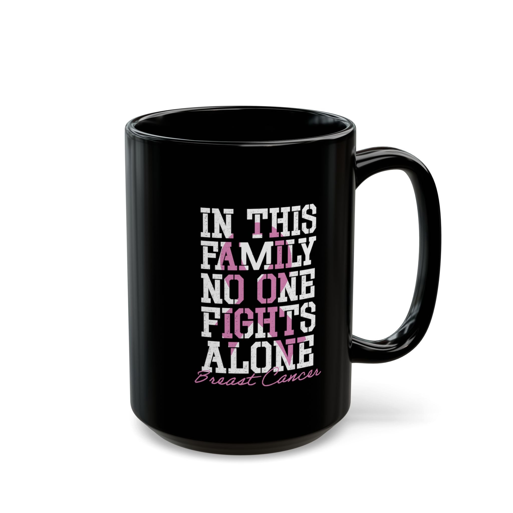 Breast Cancer - In This Family No One Fights Alone – Coffee Mug (11oz & 15oz)