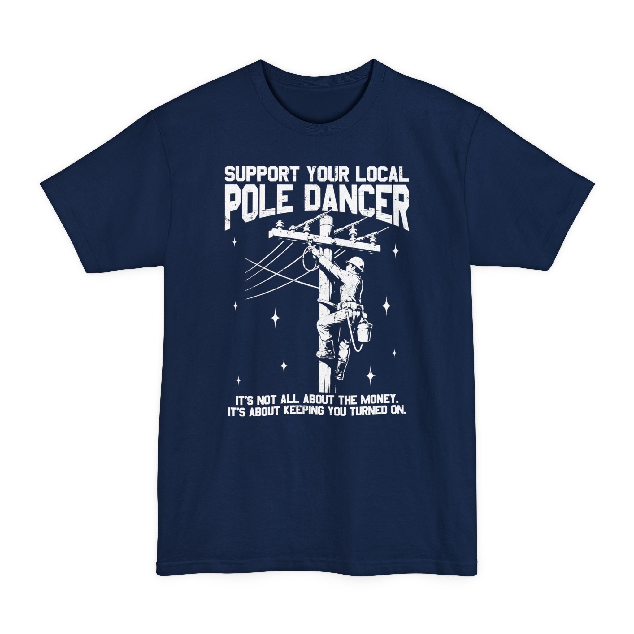 Support Your Local Pole Dancer - Big & Tall Tee