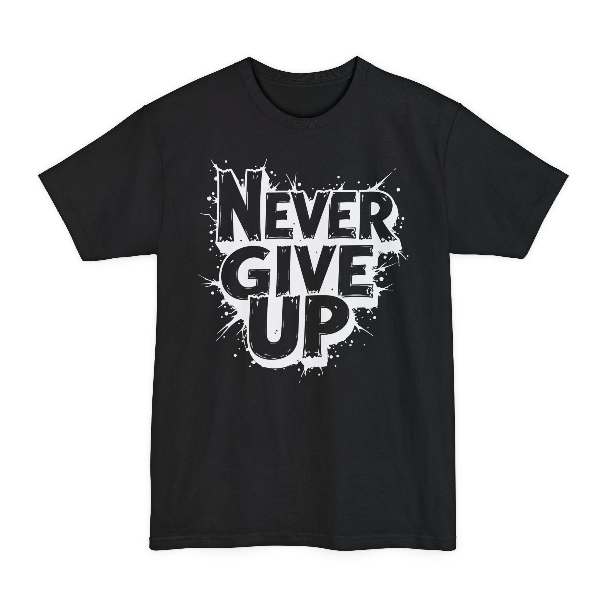 Never Give Up - Unisex Tall Beefy-T®