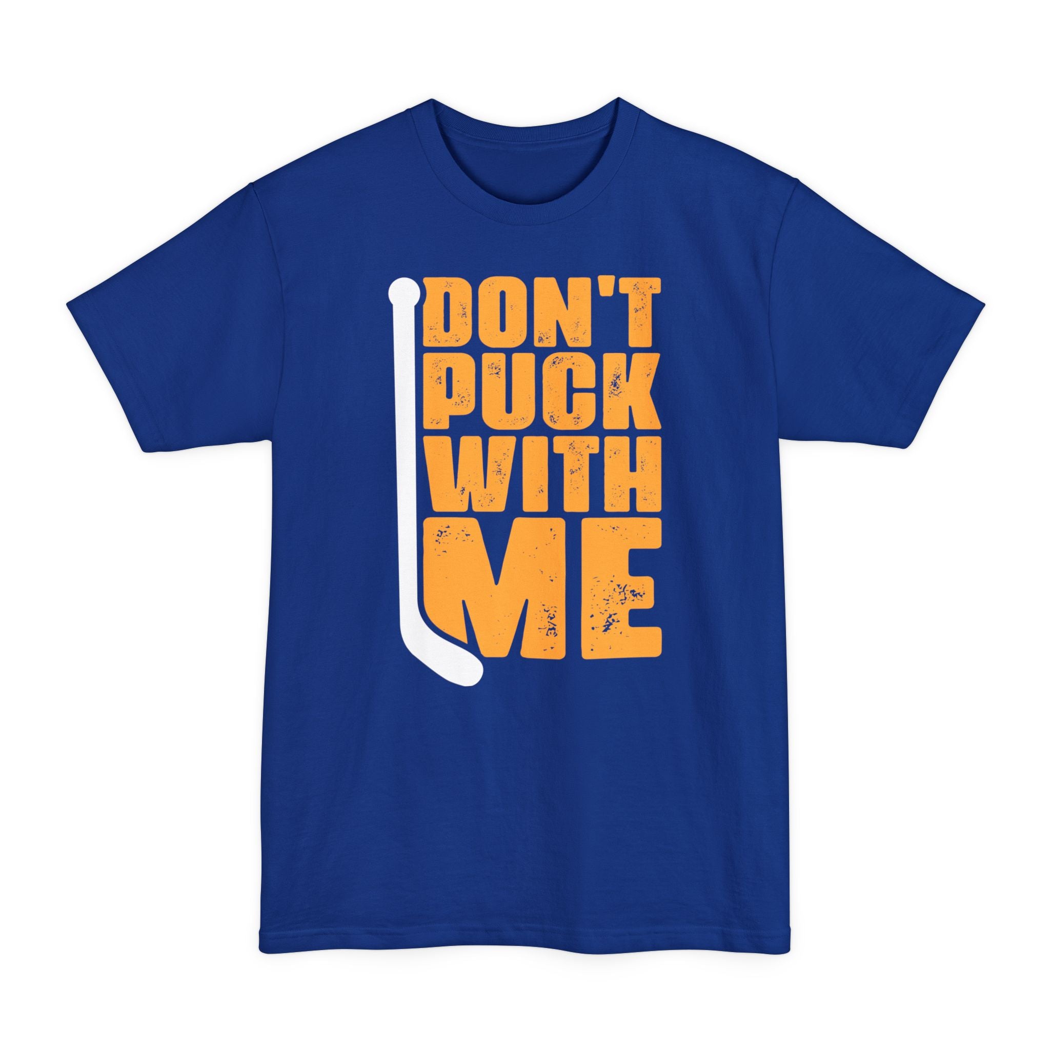 Don't Puck With Me - Big & Tall Tee