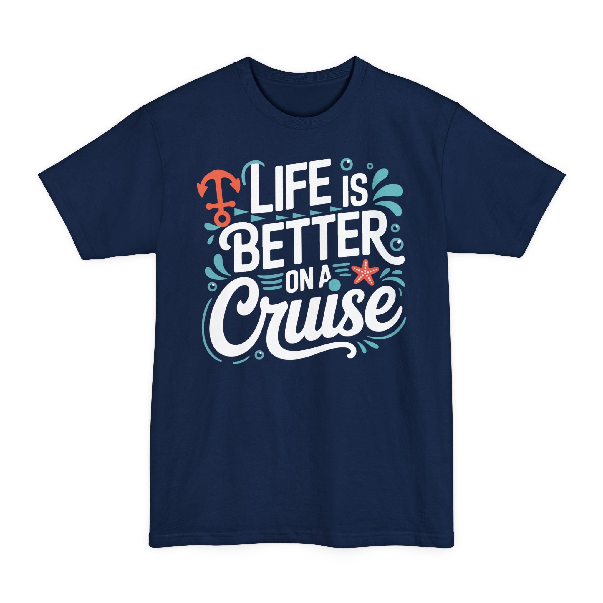 Life Is Better On A Cruise - Big & Tall Tee