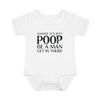 Dad It's Just Poop, Be A Man Get In There Baby Onesie
