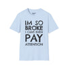 I'm So Broke I Can't Even Pay Attention Tee