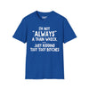 I'm Not Always A Train Wreck...Just Kidding Toot Toot Bitches Tee