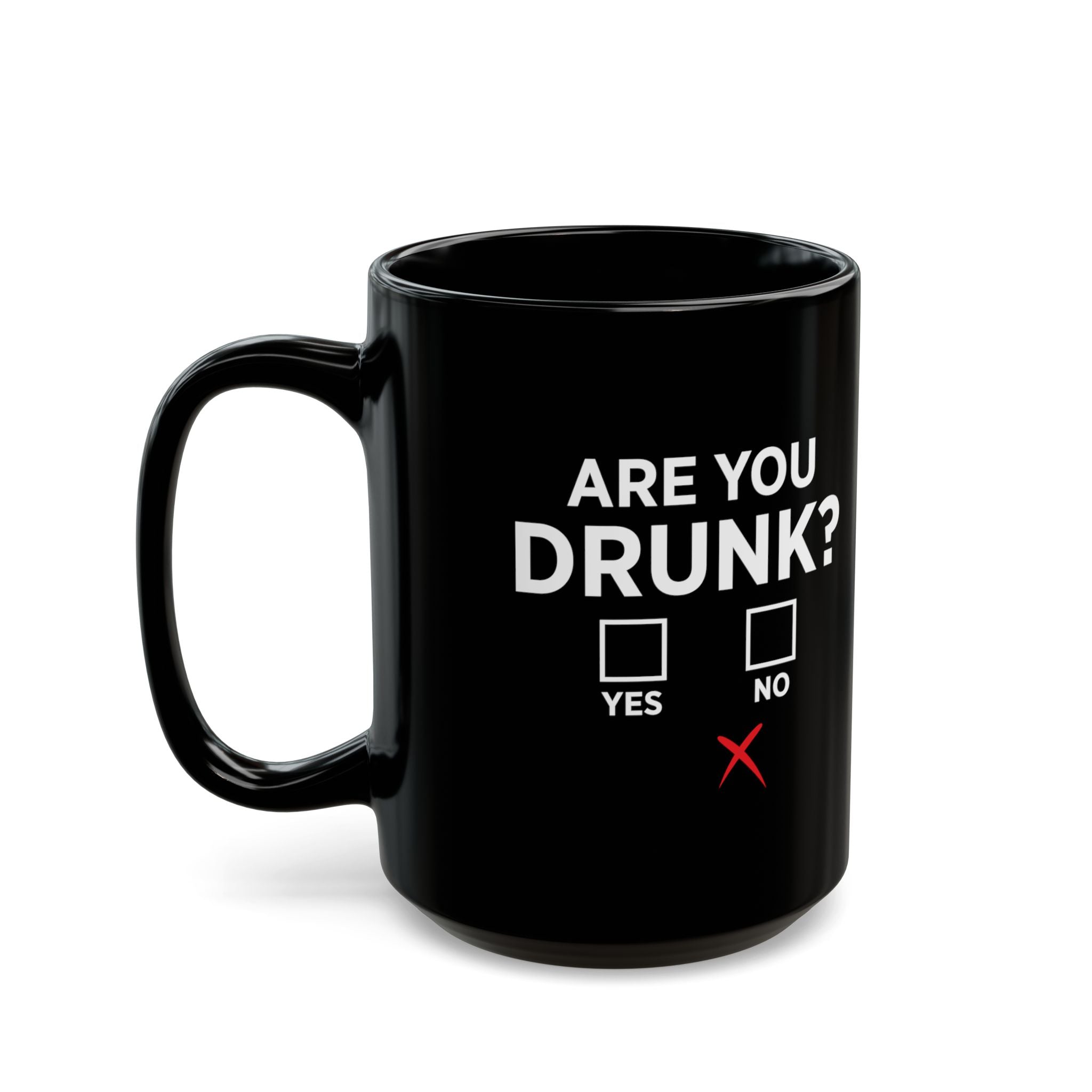 Are You Drunk – Coffee Mug (11oz & 15oz)