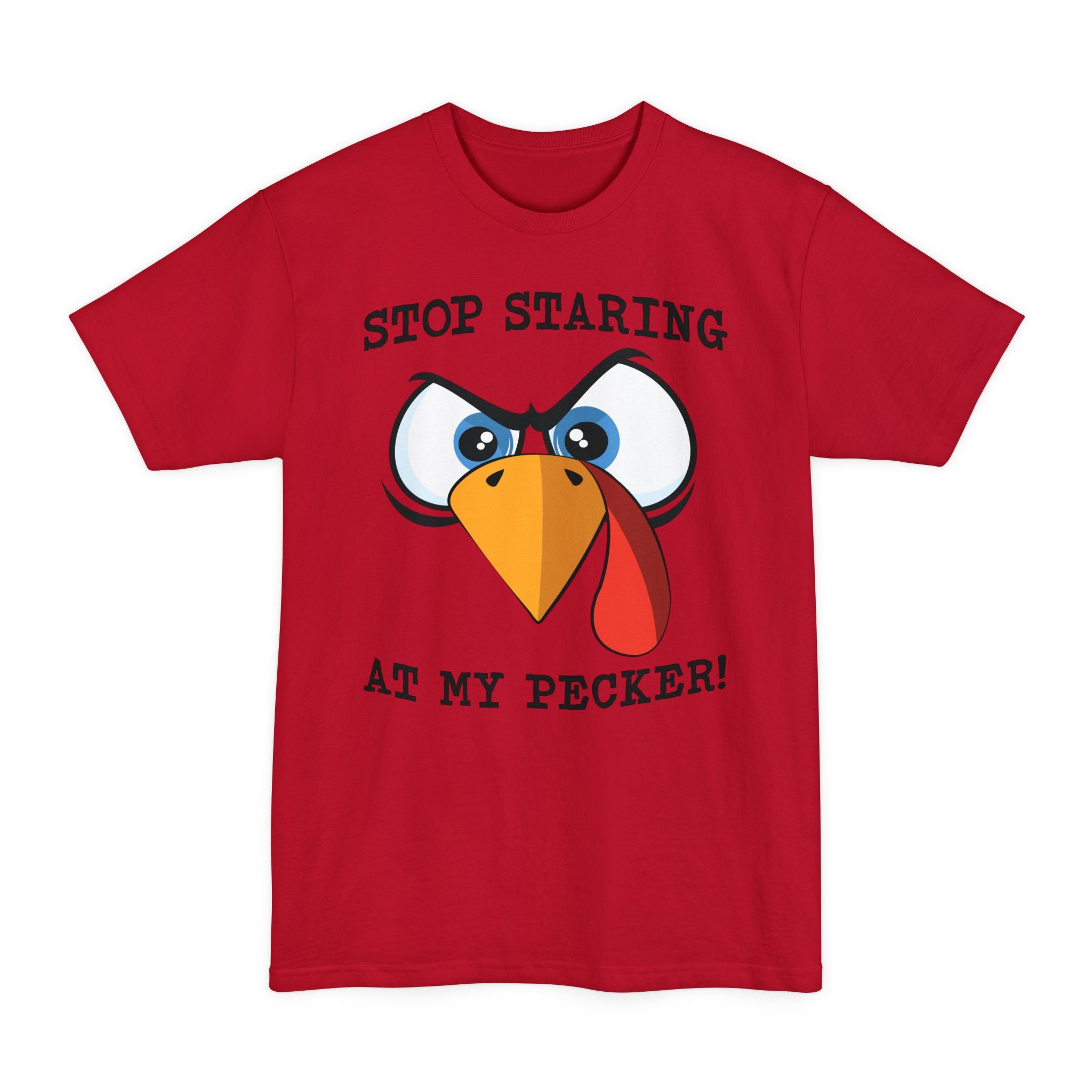 Stop Staring At My Pecker - Big & Tall Tee