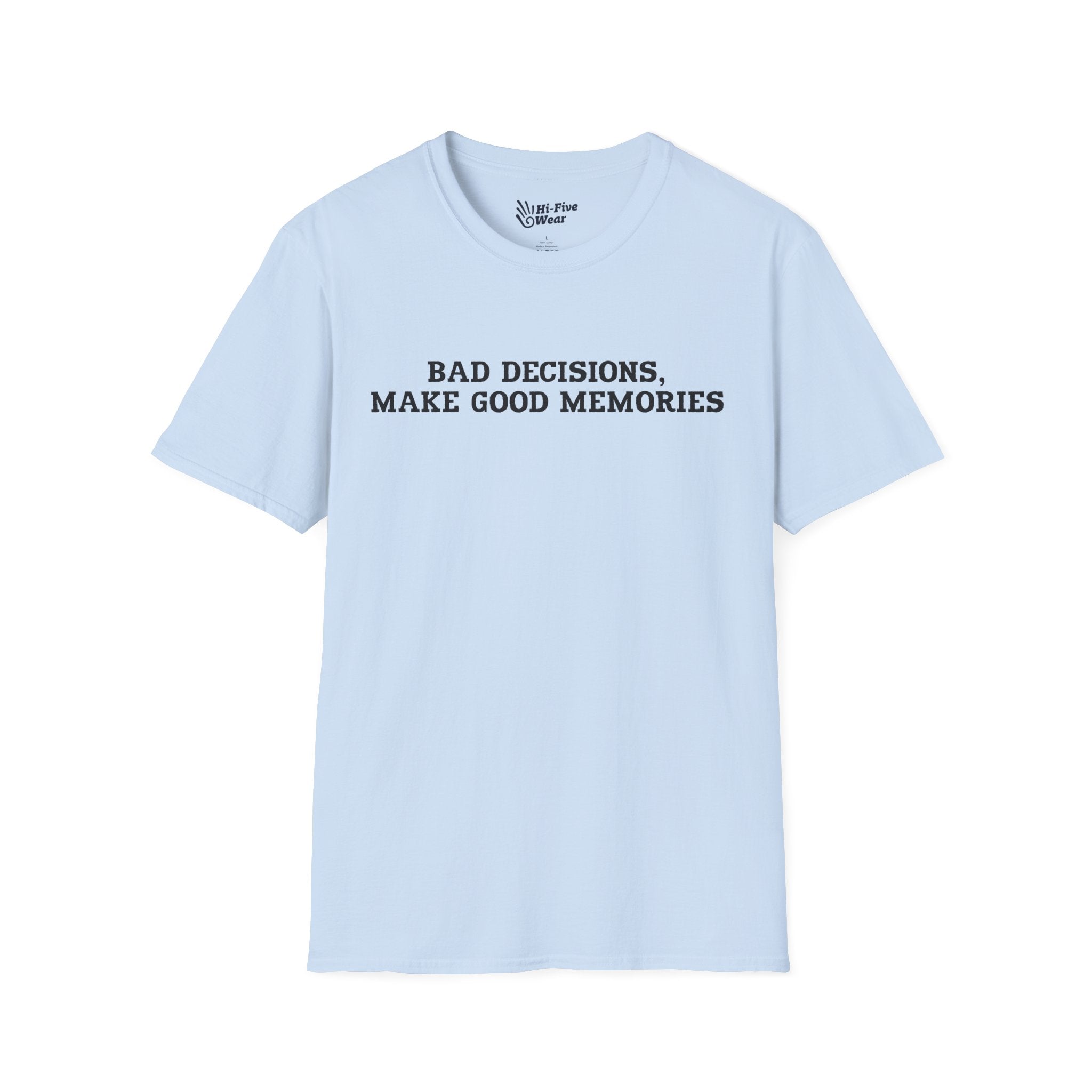 Bad Decisions Make Good Memories Tee