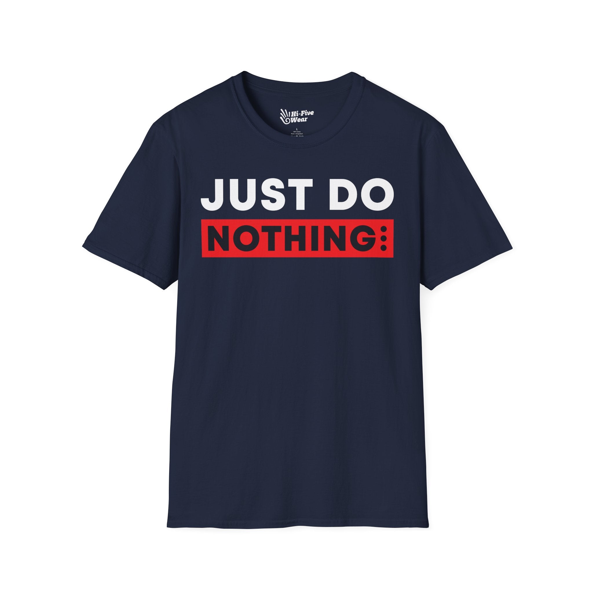 Just Do Nothing - Softstyle Tee