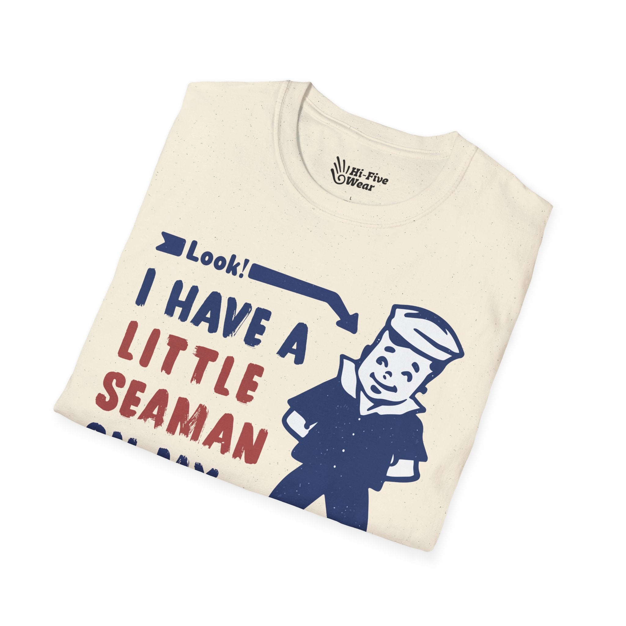 I Have A Little Seaman On My Shirt Tee