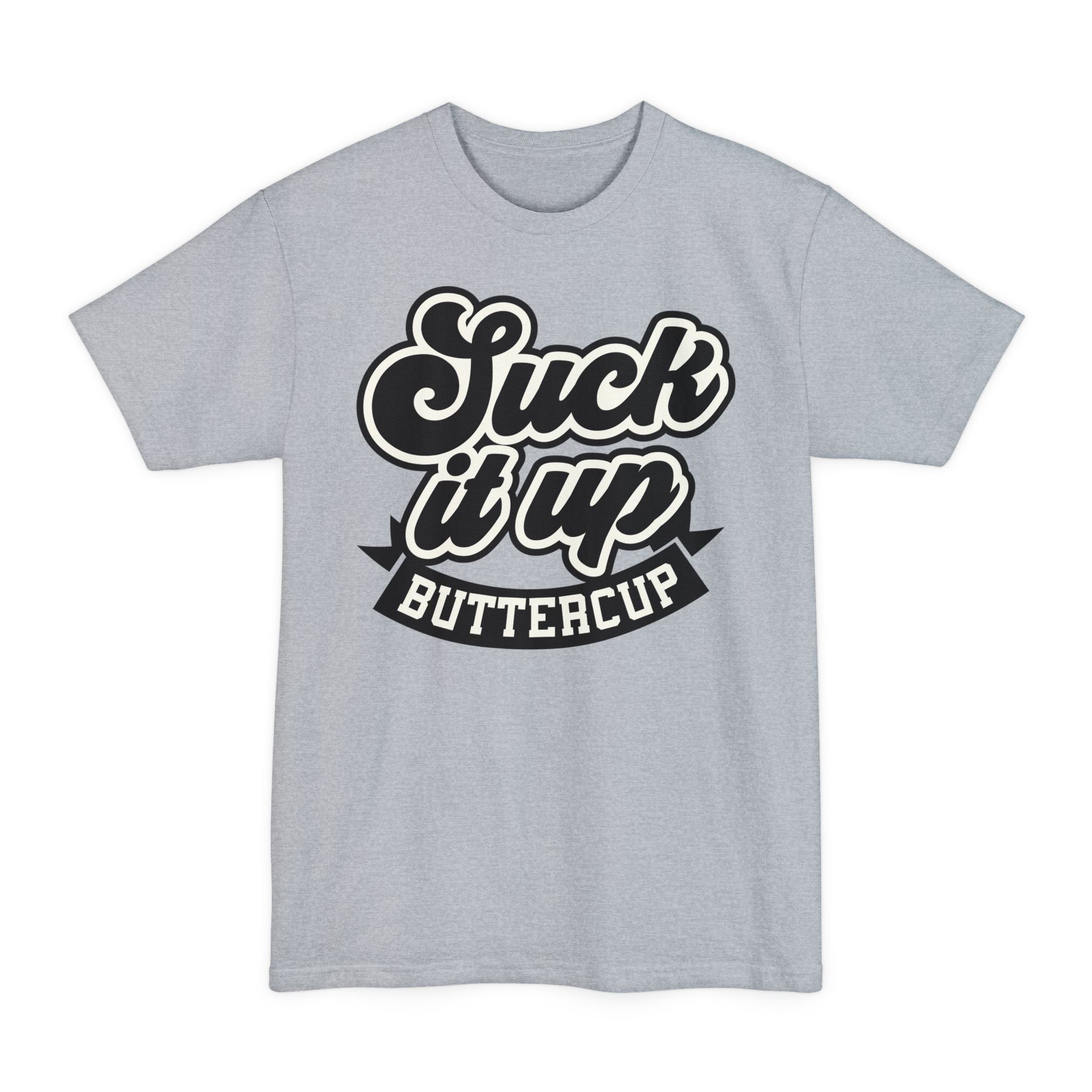 Suck It Up Buttercup - Big & Tall Tee