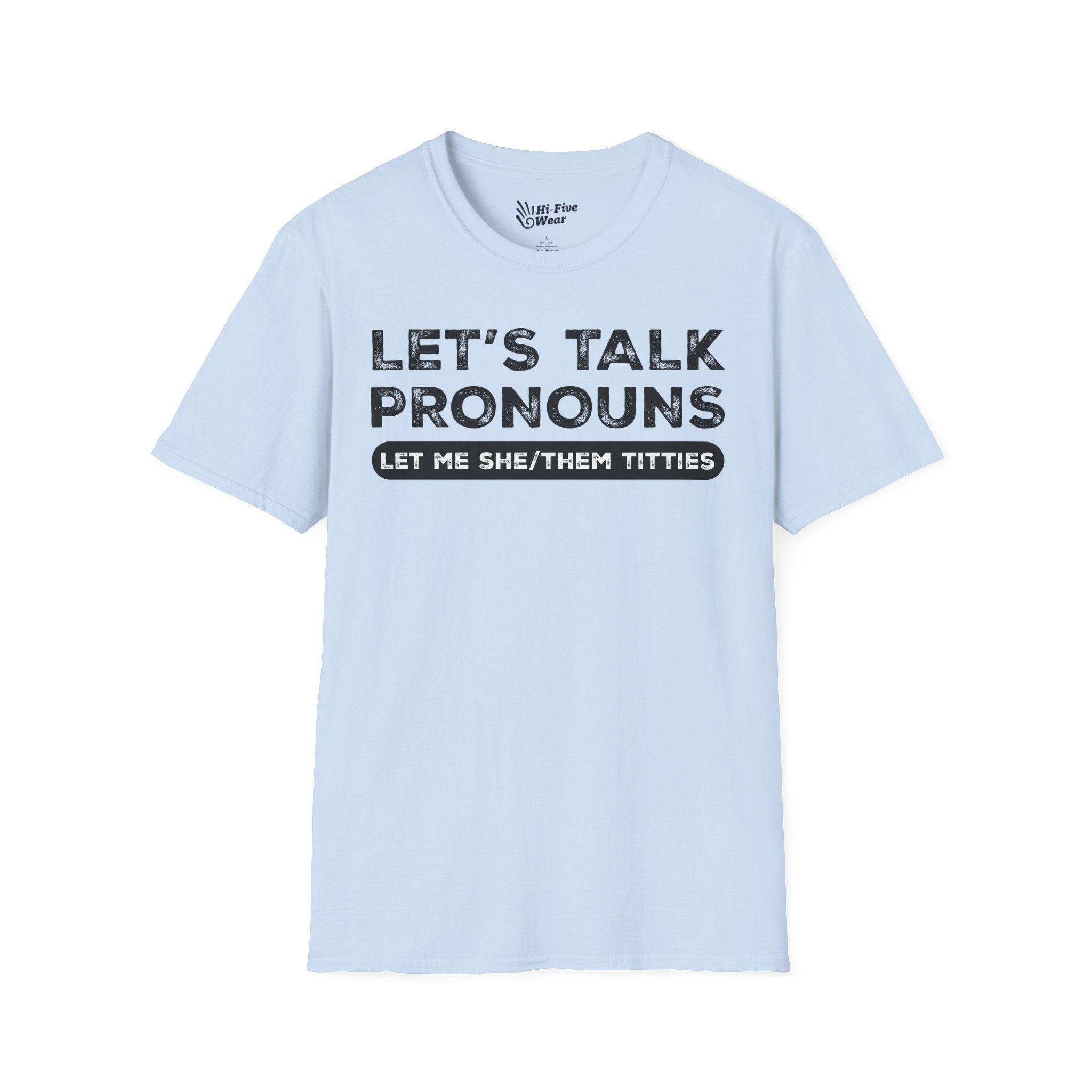 Let's Talk Pronouns, Let Me She/Them Titties Tee