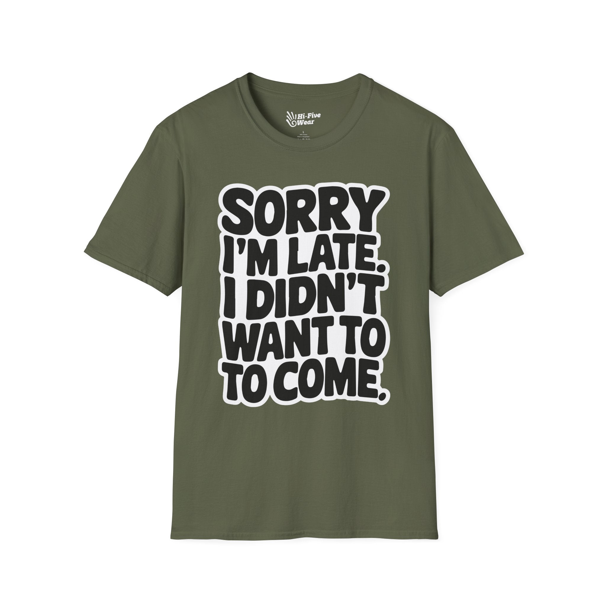 Sorry Im Late, I Didn't Want To Come Tee