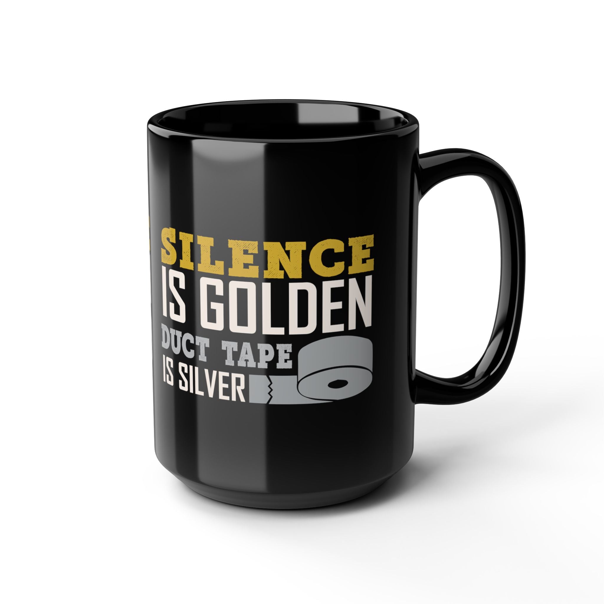 Silent Is Golden, Duct Tape Is Silver - Coffee Mug (11oz & 15oz)
