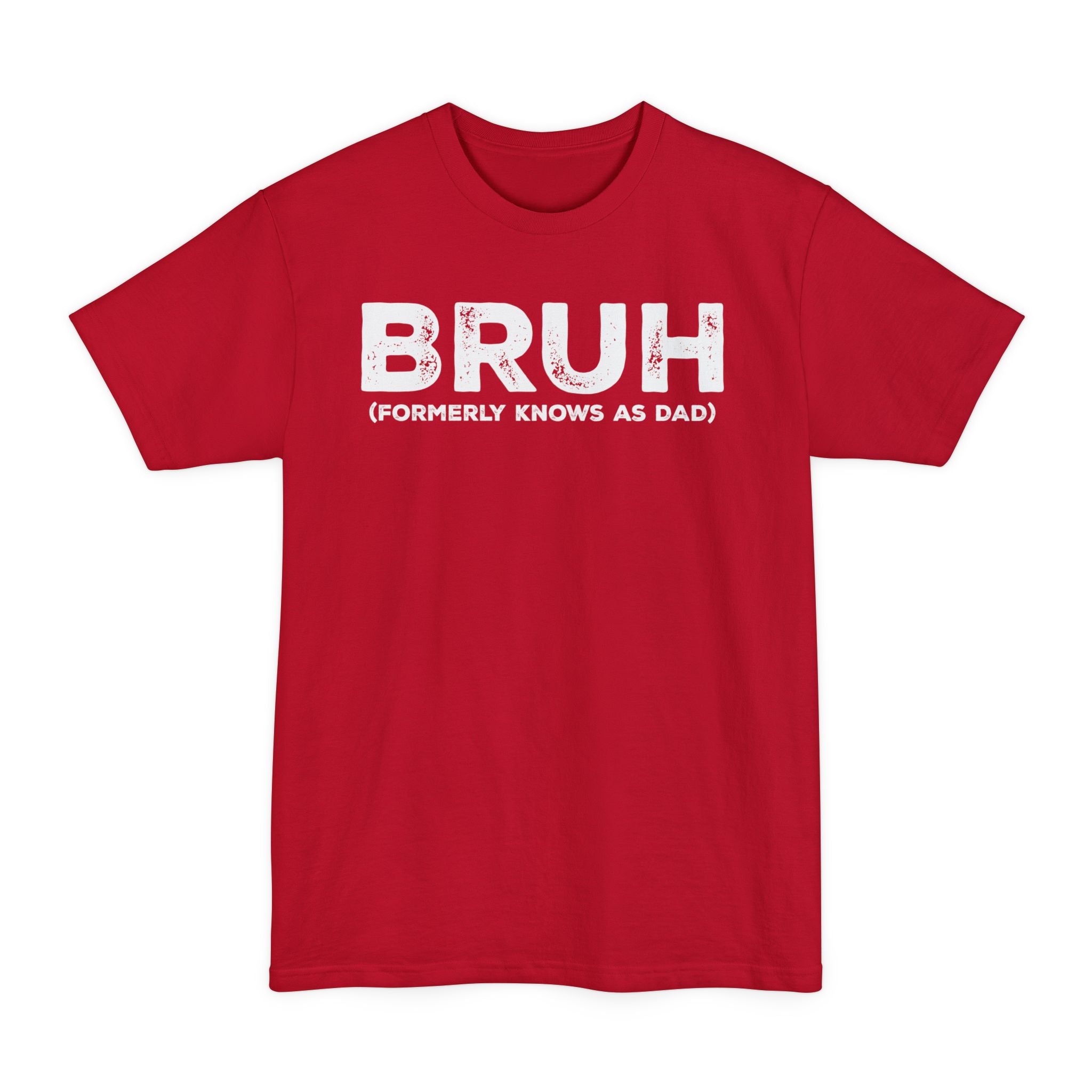 BRUH formerly knows as DAD - Big & Tall Tee