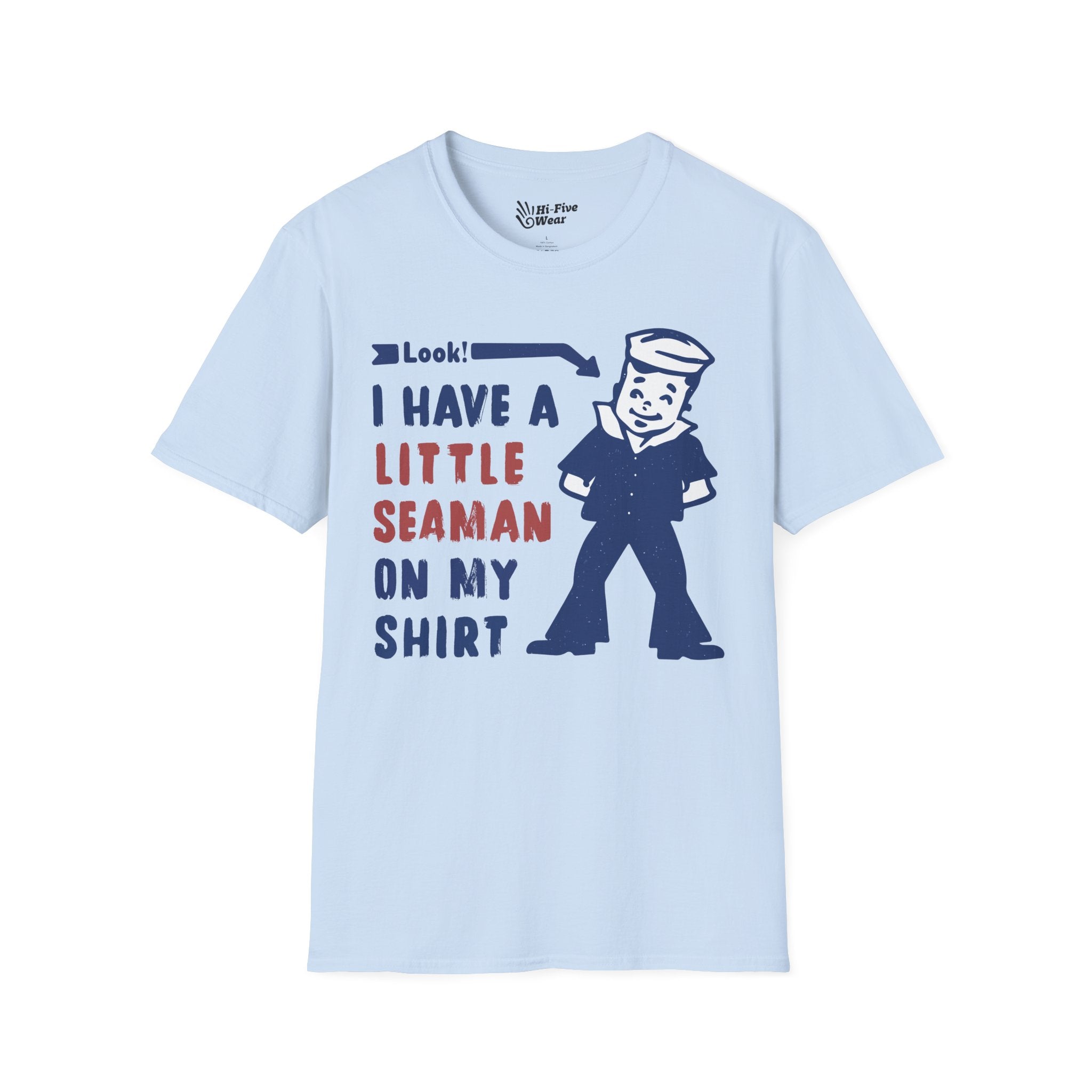 I Have A Little Seaman On My Shirt Tee