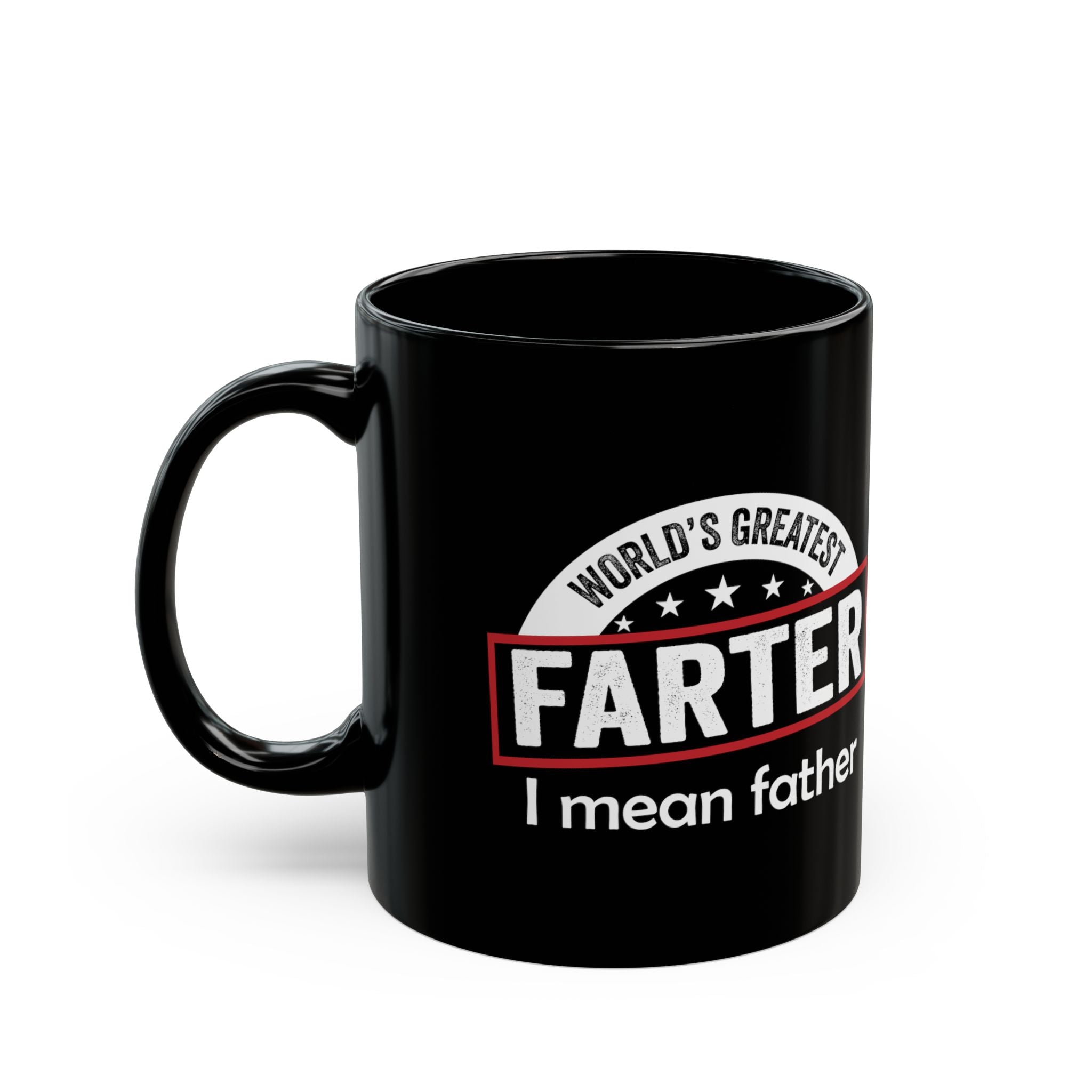 World's Greatest Farter..I Mean Father – Coffee Mug (11oz & 15oz)