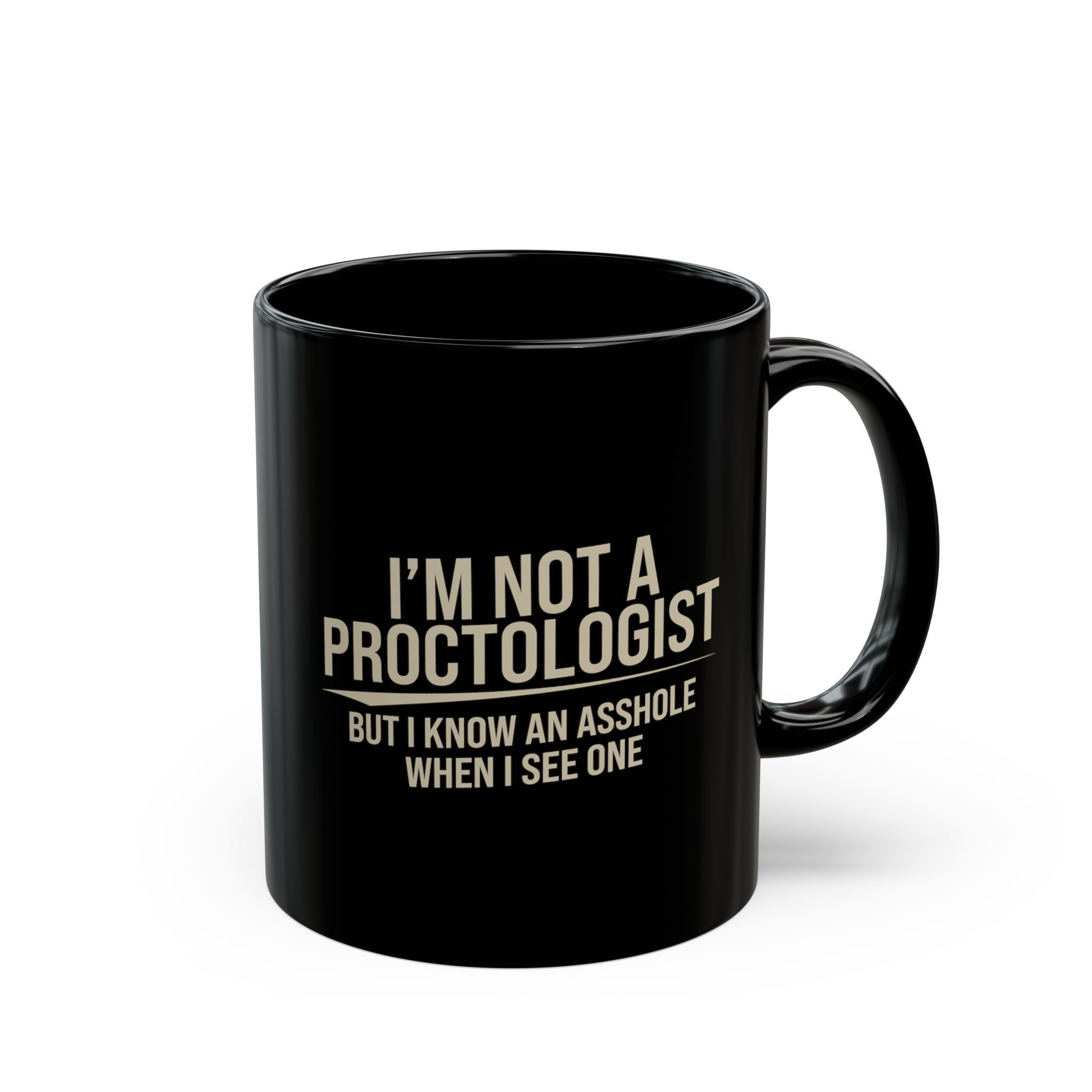 Im Not A Proctologist.. – Coffee Mug (11oz & 15oz) ceramic coffee mug with funny saying