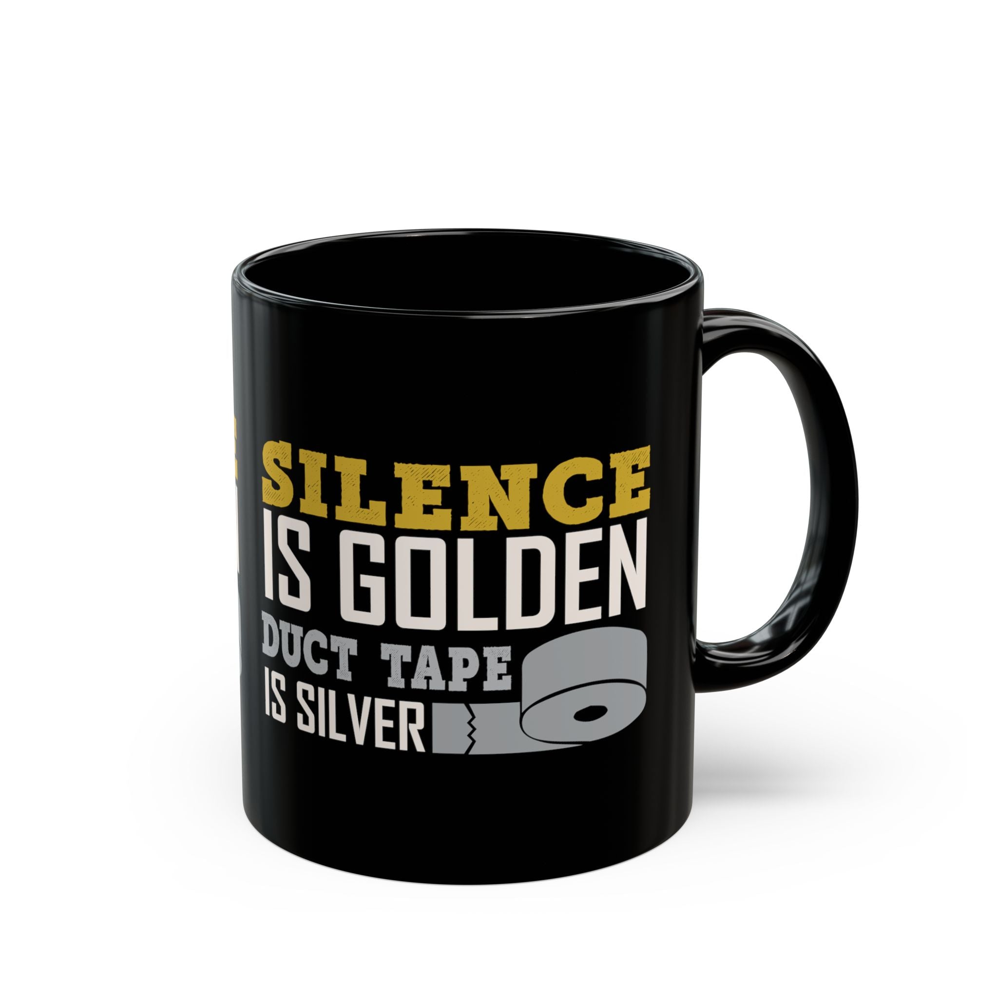 Silent Is Golden, Duct Tape Is Silver - Coffee Mug (11oz & 15oz) ceramic coffee mug with funny saying
