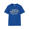 Im Not A Proctologist... Tee graphic t-shirt with funny saying