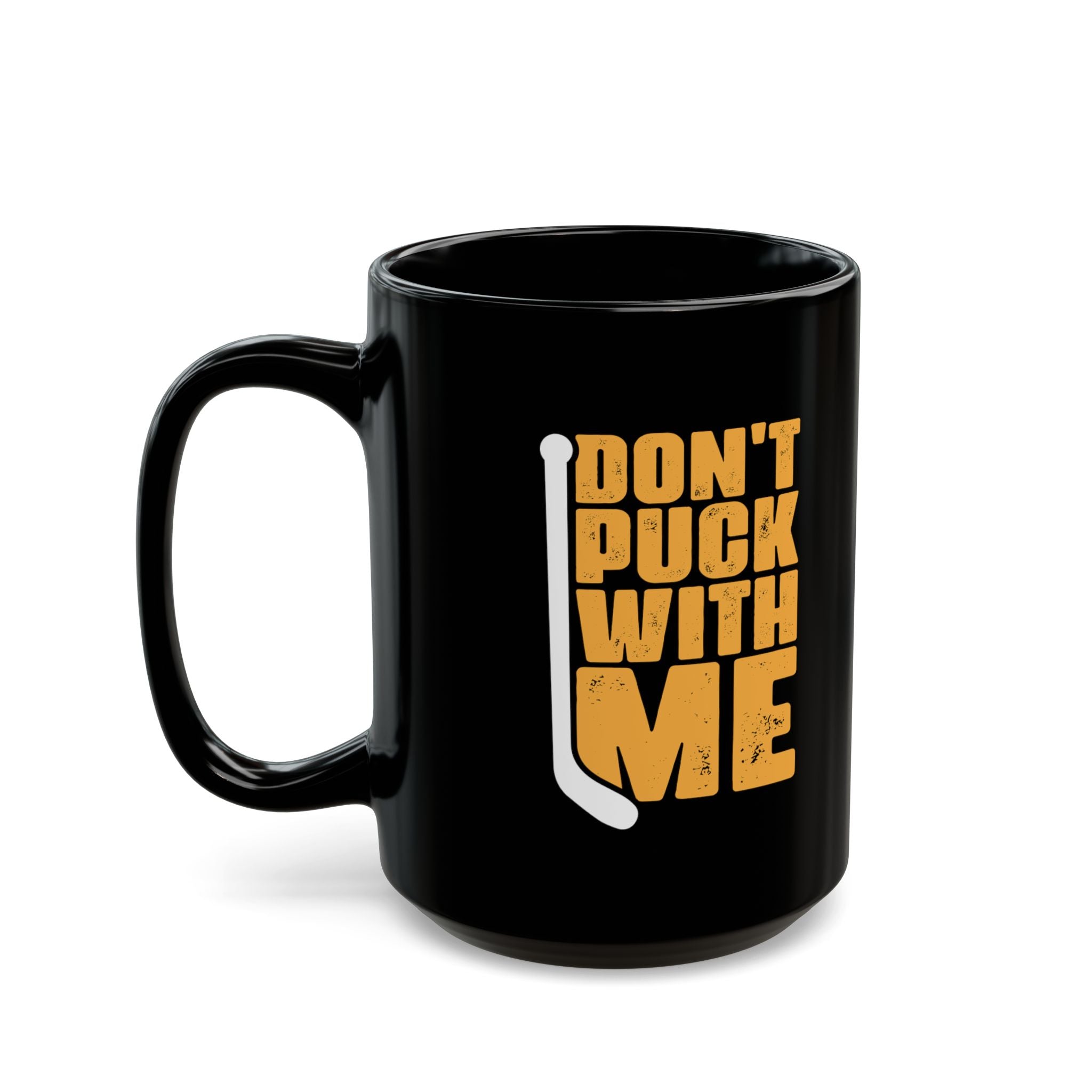 Don't Puck With Me – Coffee Mug (11oz & 15oz)