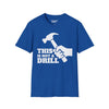 This Is Not A Drill Tee