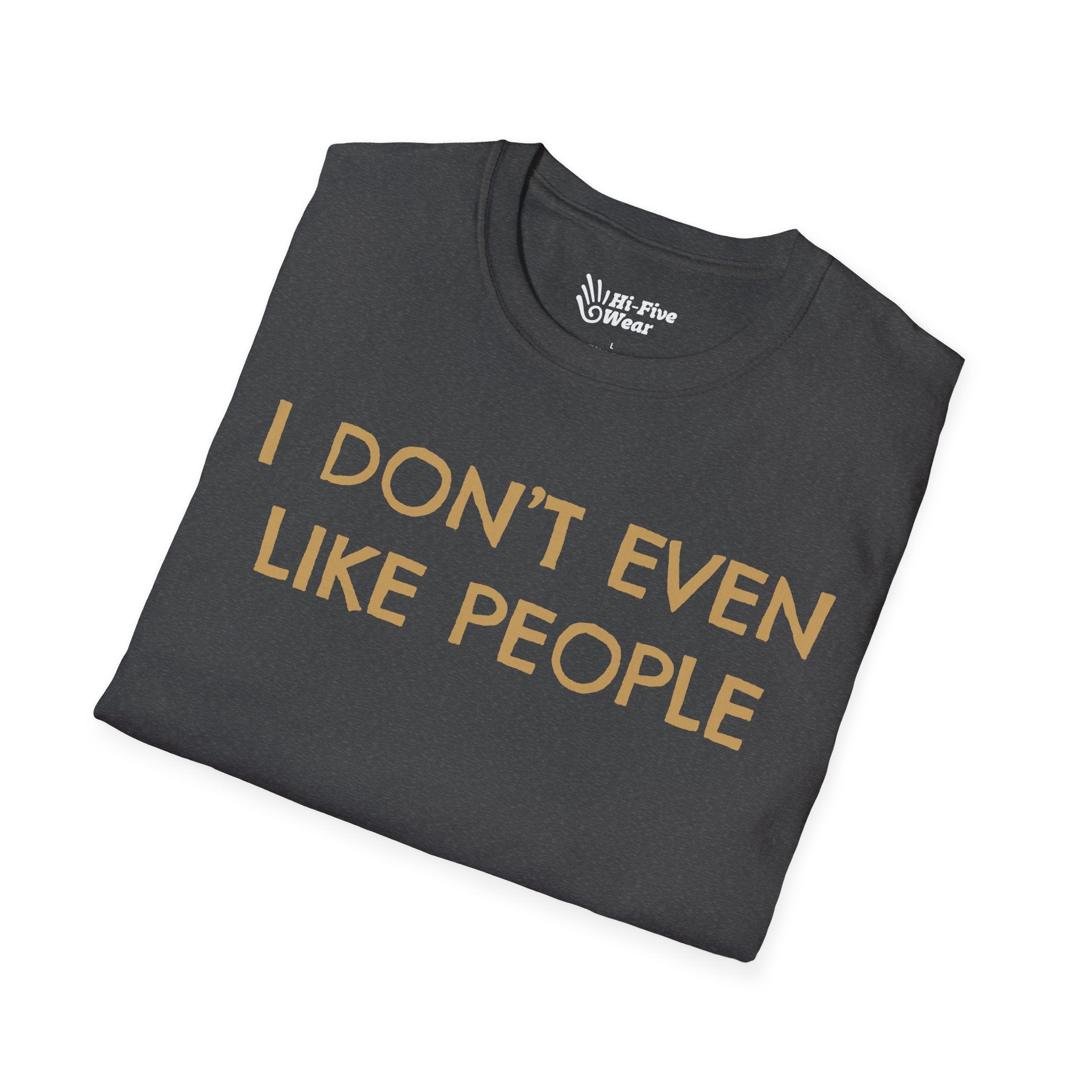 I Don't Even Like People - Unisex Softstyle Tee