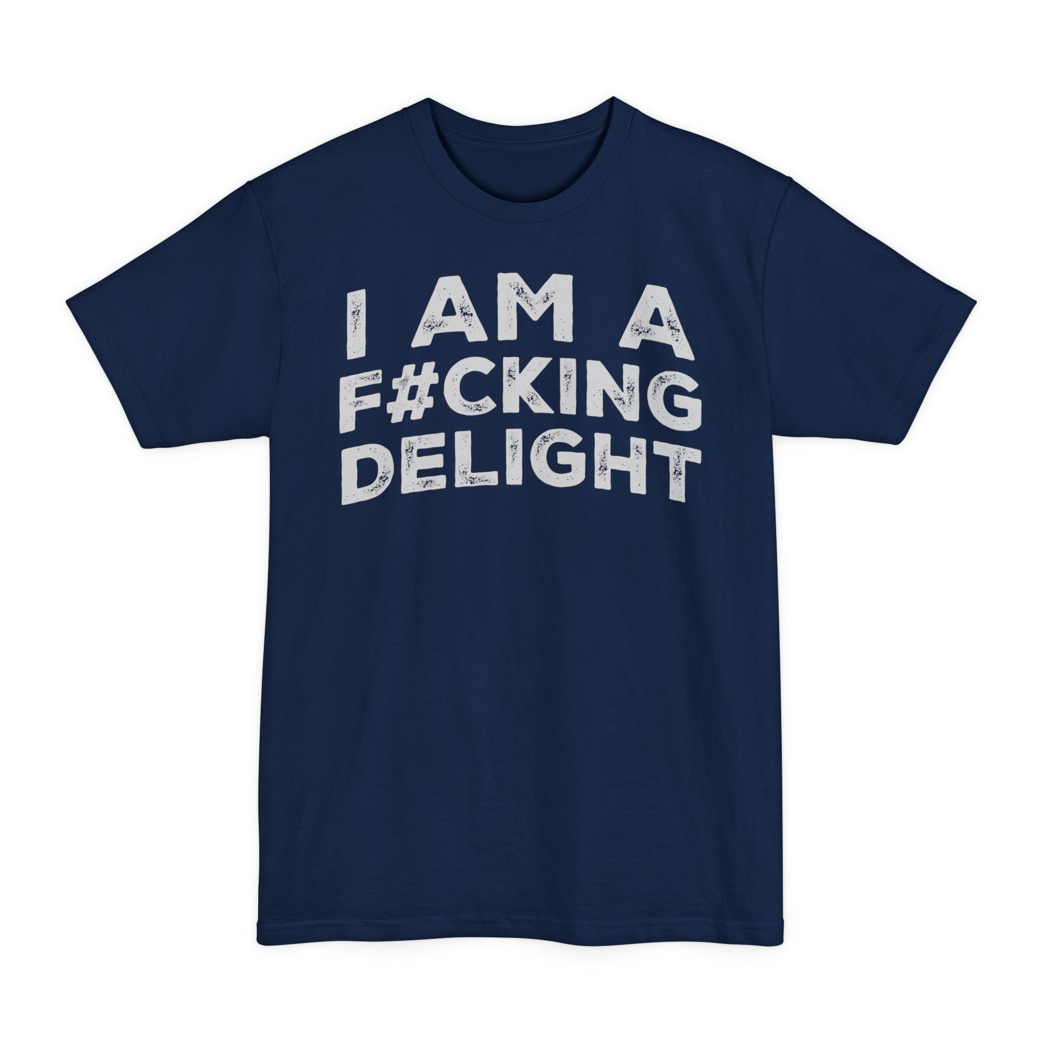 I Am A F#cking Delight - Big & Tall Tee
