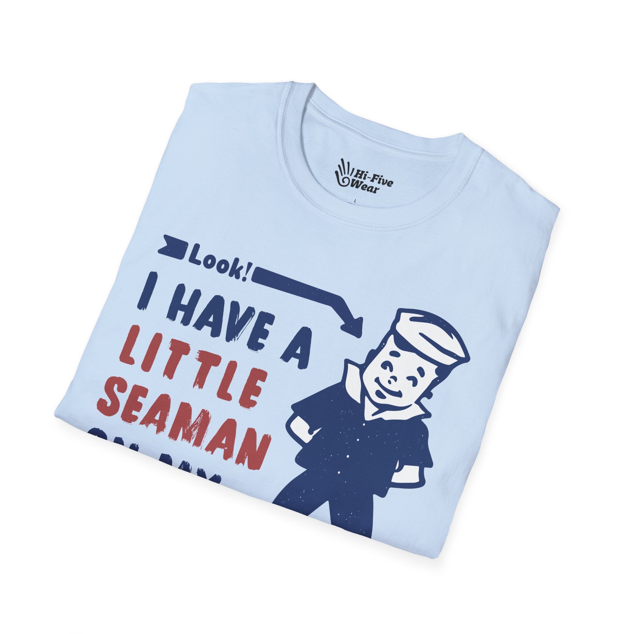 I Have A Little Seaman On My Shirt Tee
