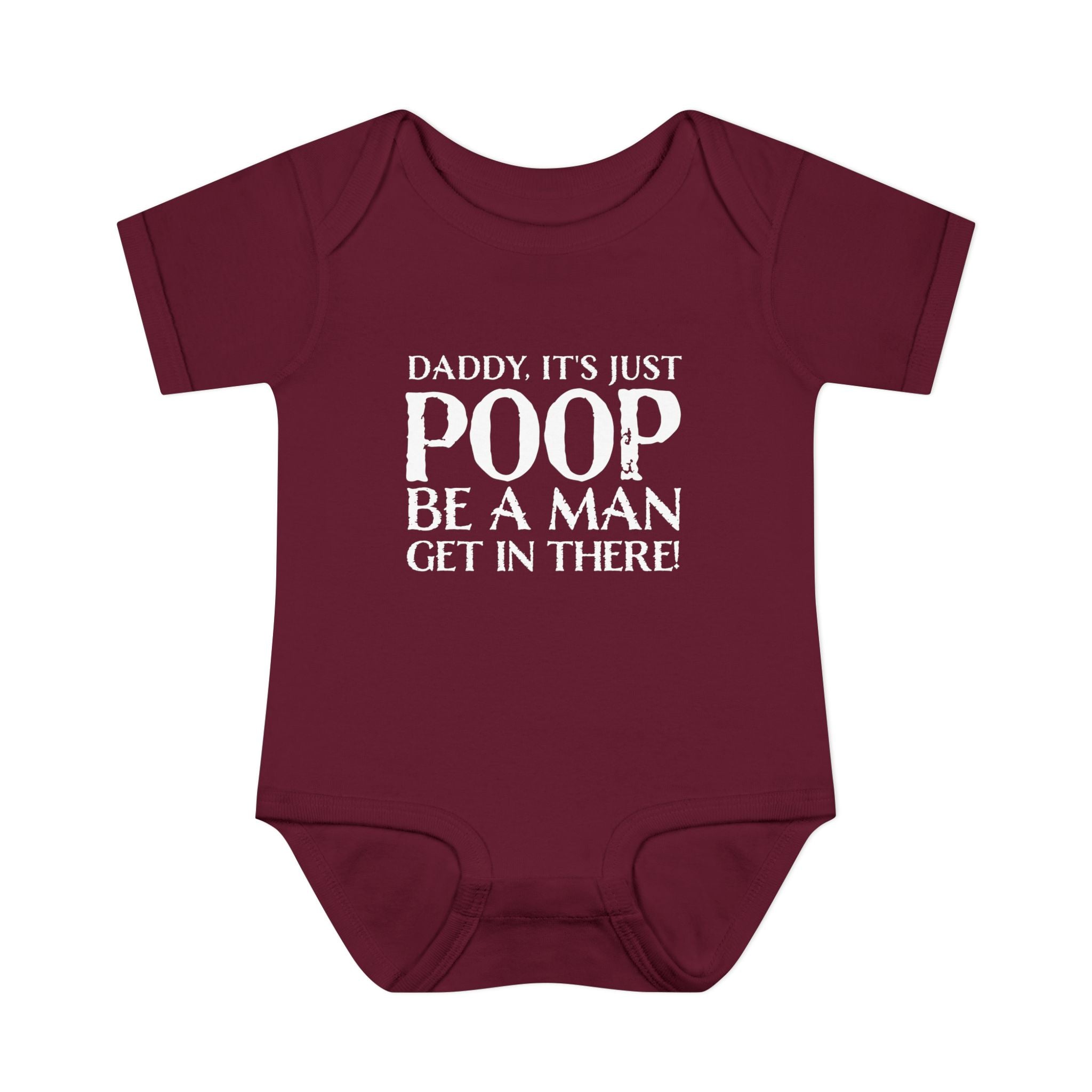 Dad It's Just Poop, Be A Man Get In There Baby Onesie