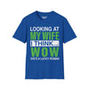 Looking At My Wife I Think WOW She's A Lucky Woman Tee