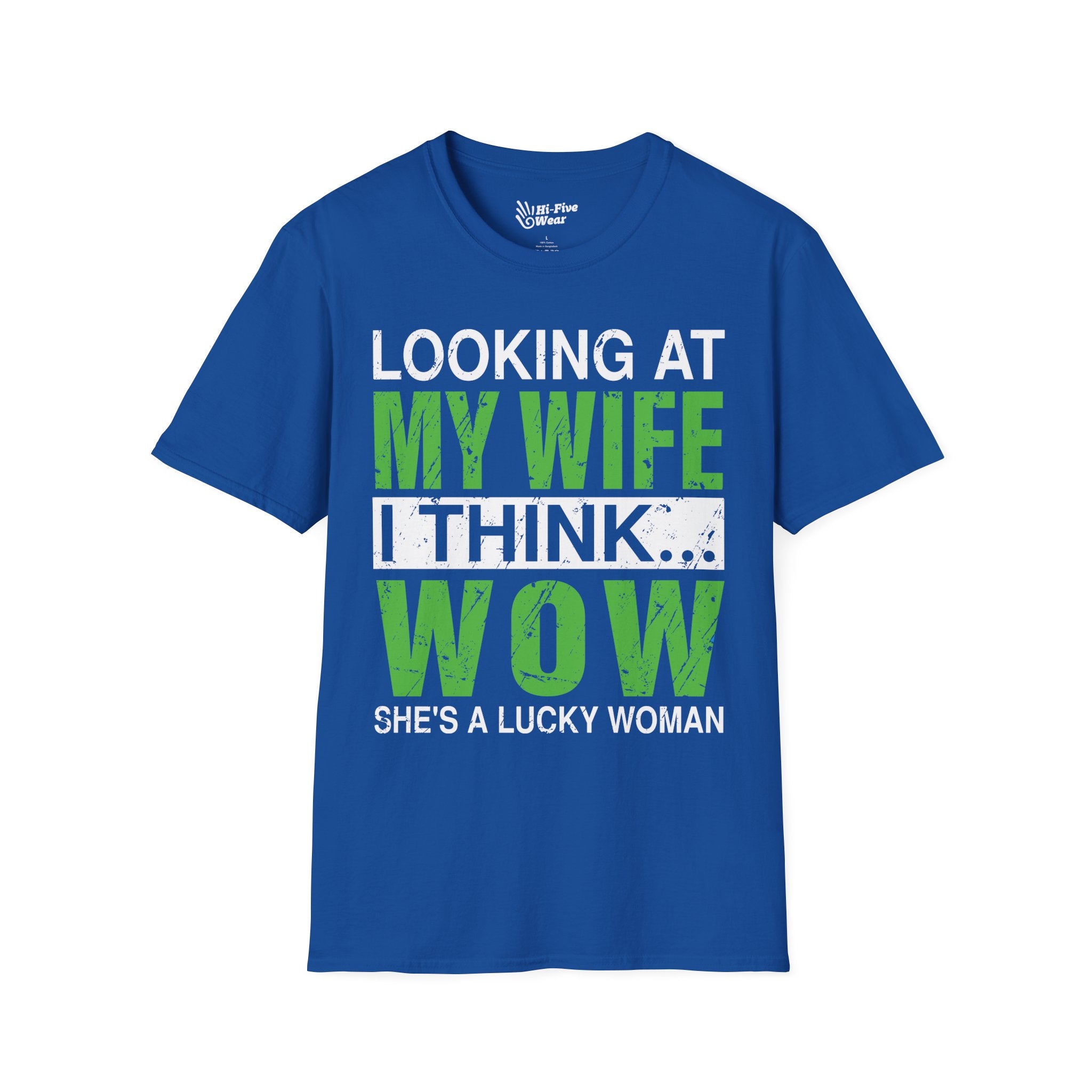 Looking At My Wife I Think WOW She's A Lucky Woman Tee