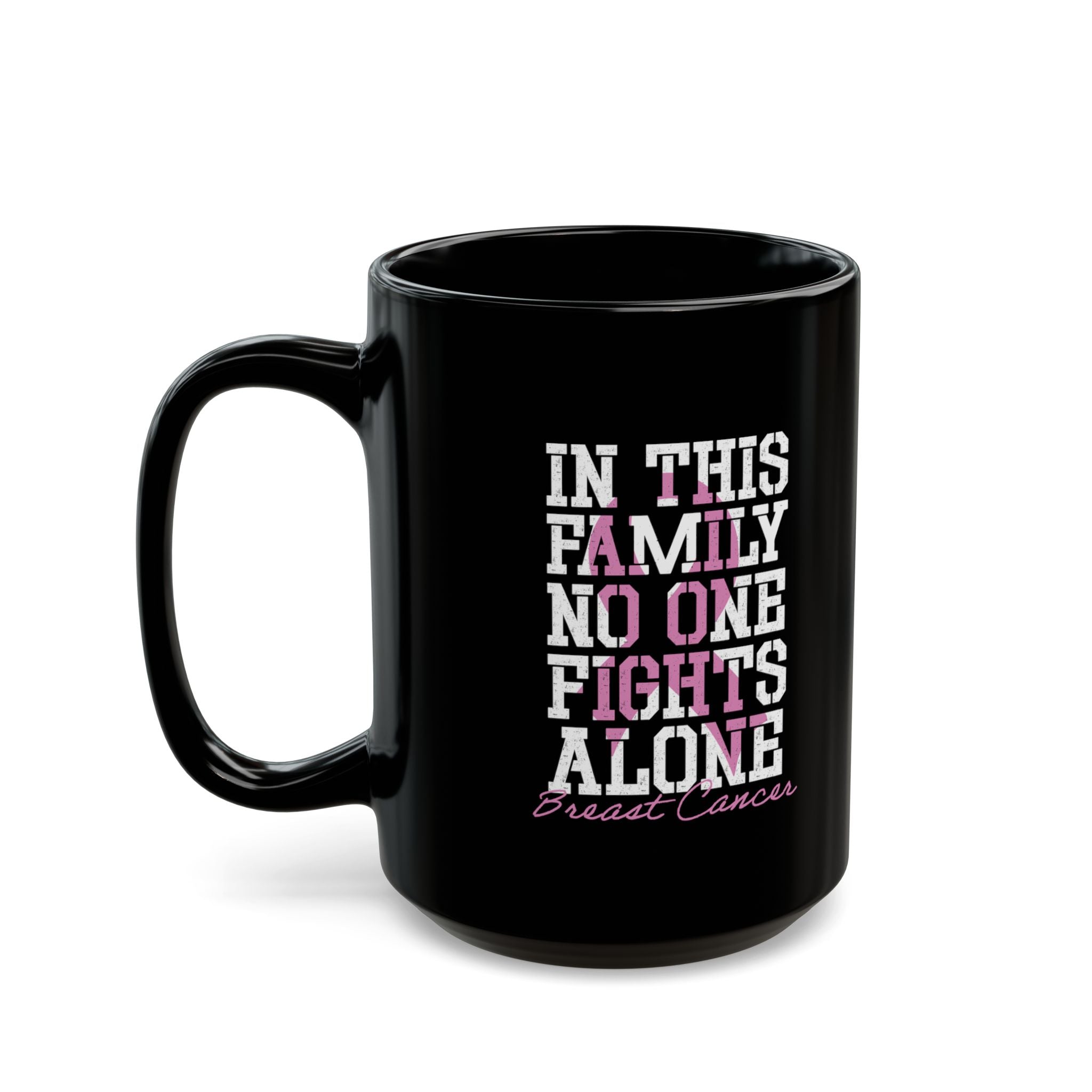 Breast Cancer - In This Family No One Fights Alone – Coffee Mug (11oz & 15oz)