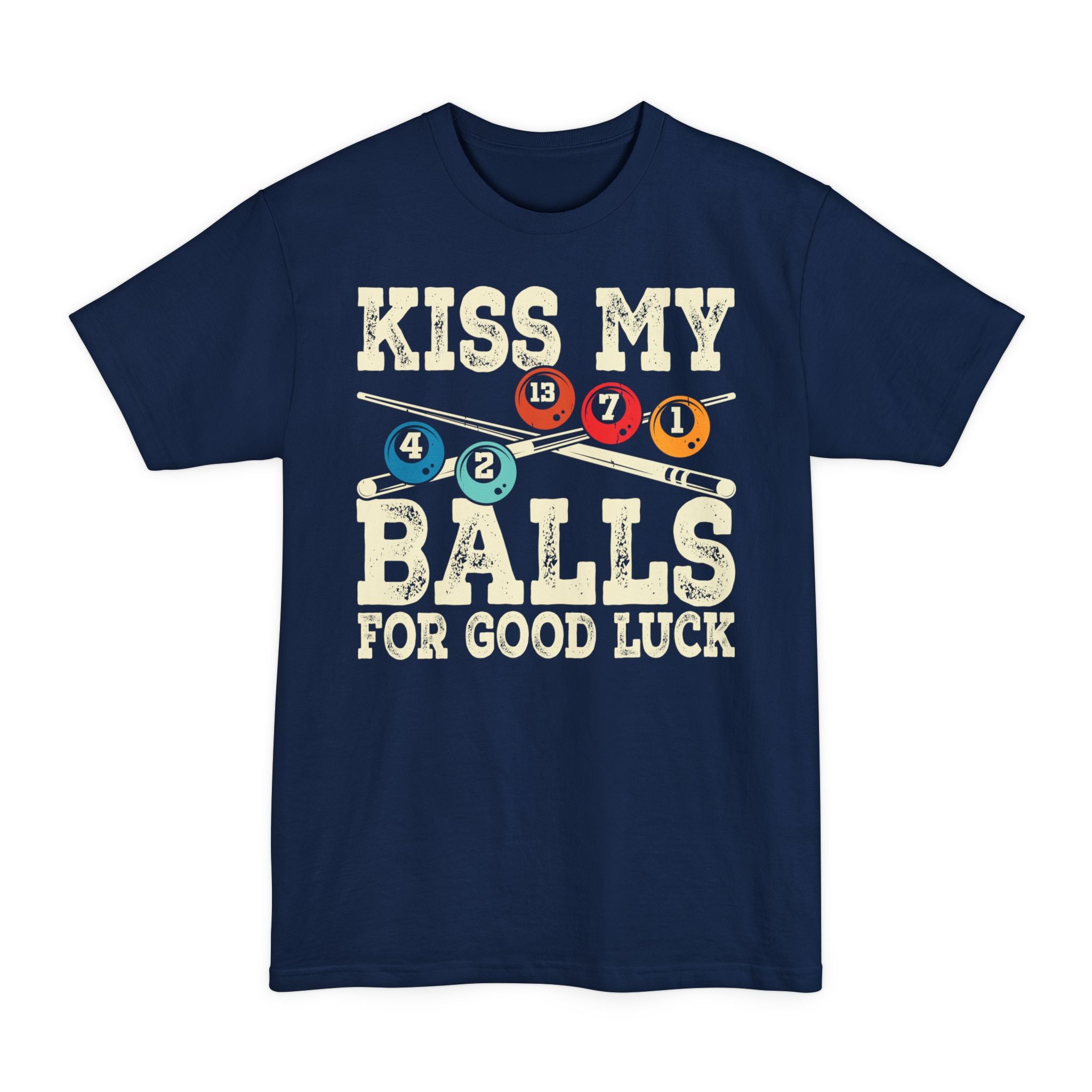 Kiss My Balls For Good Luck - Big & Tall Tee