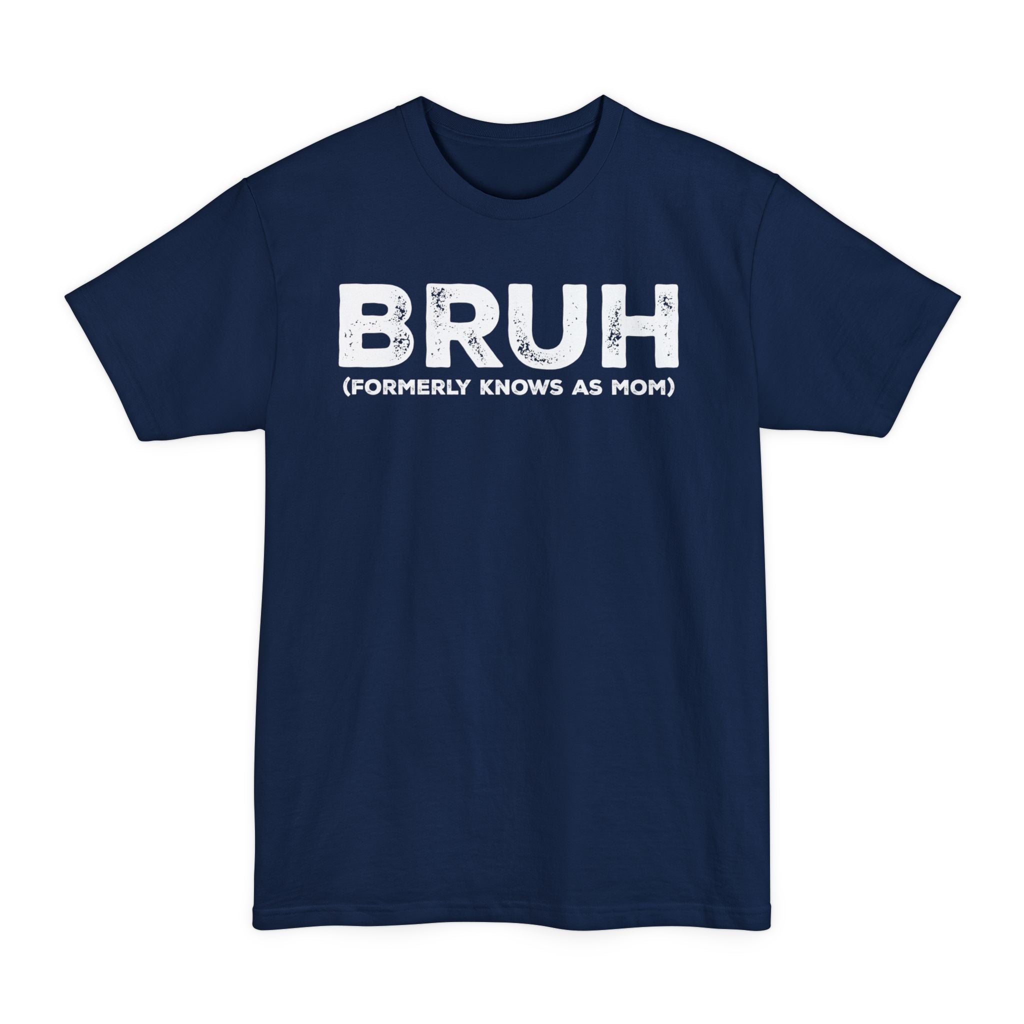 BRUH formerly knows as MOM - Big & Tall Tee