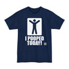 I Pooped Today! - Big & Tall Tee