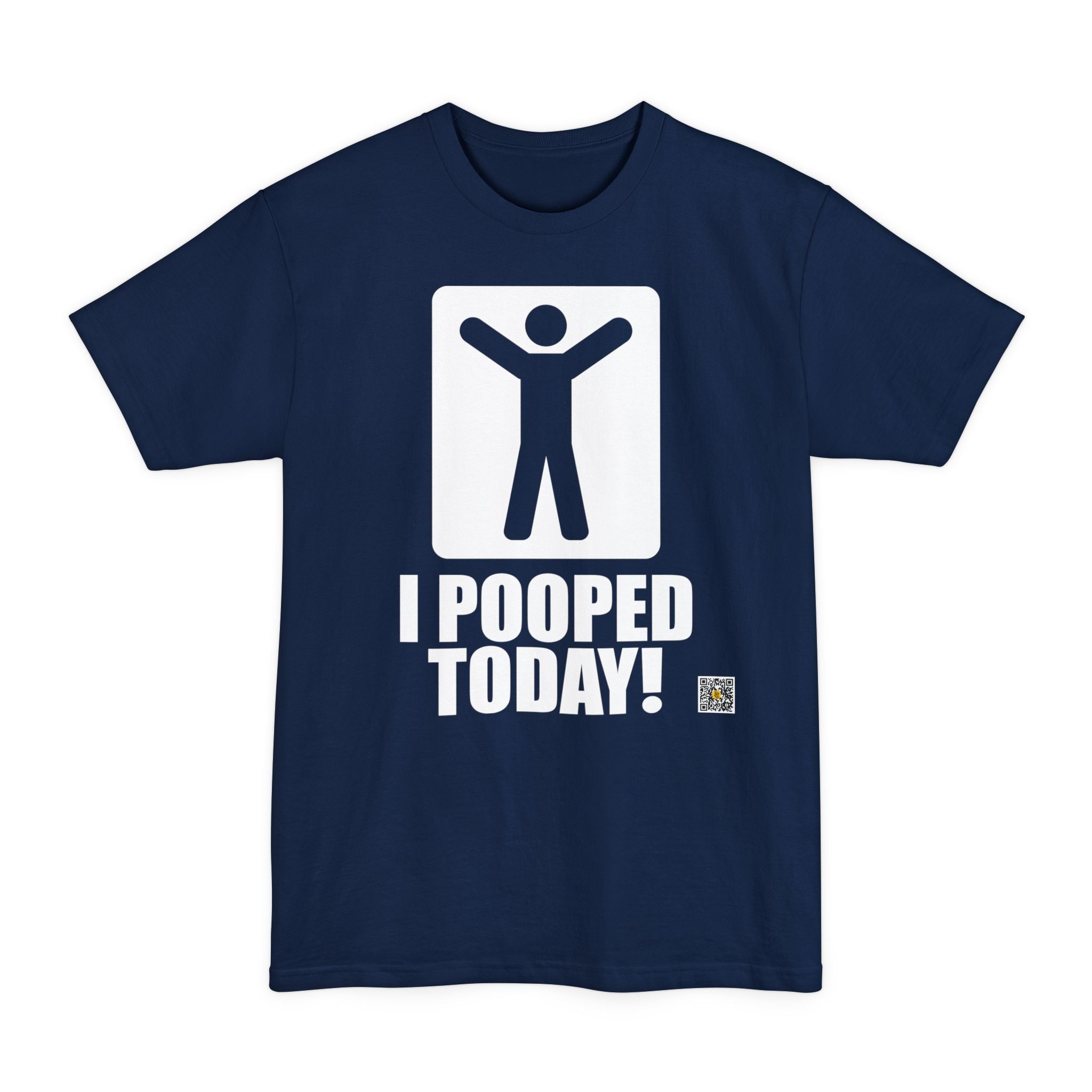 I Pooped Today! - Big & Tall Tee