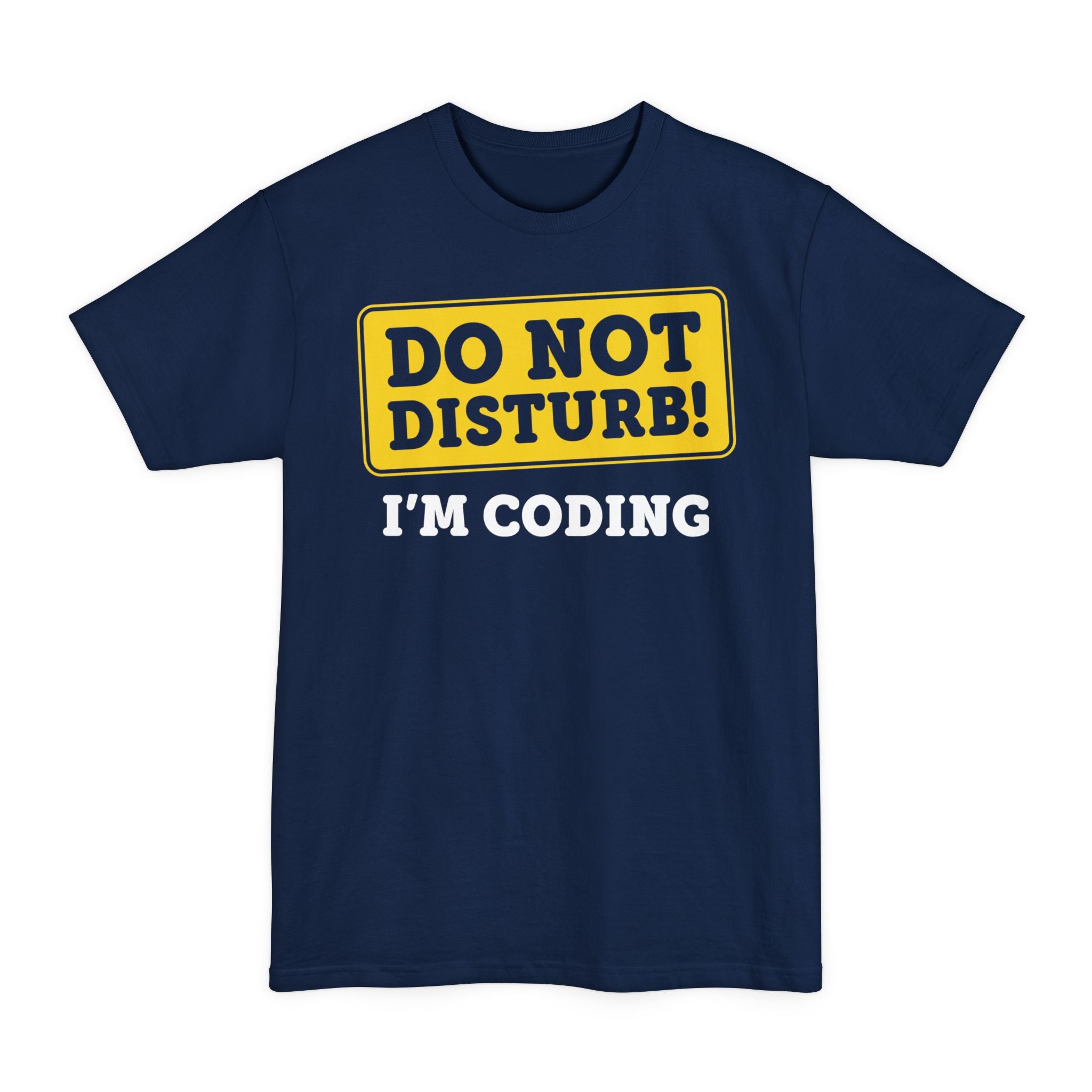 Do Not Disturb, I'm Coding - Big & Tall Tee