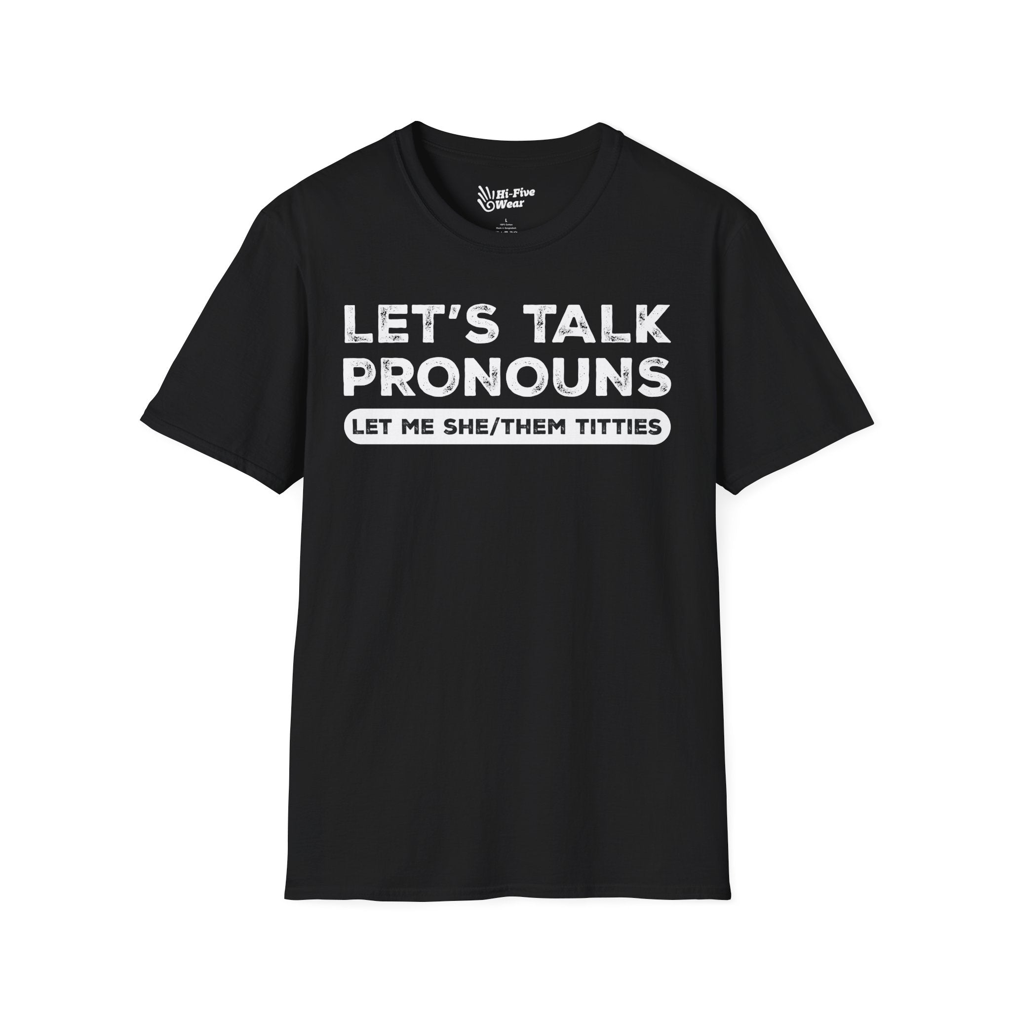 Let's Talk Pronouns, Let Me She/Them Titties Tee
